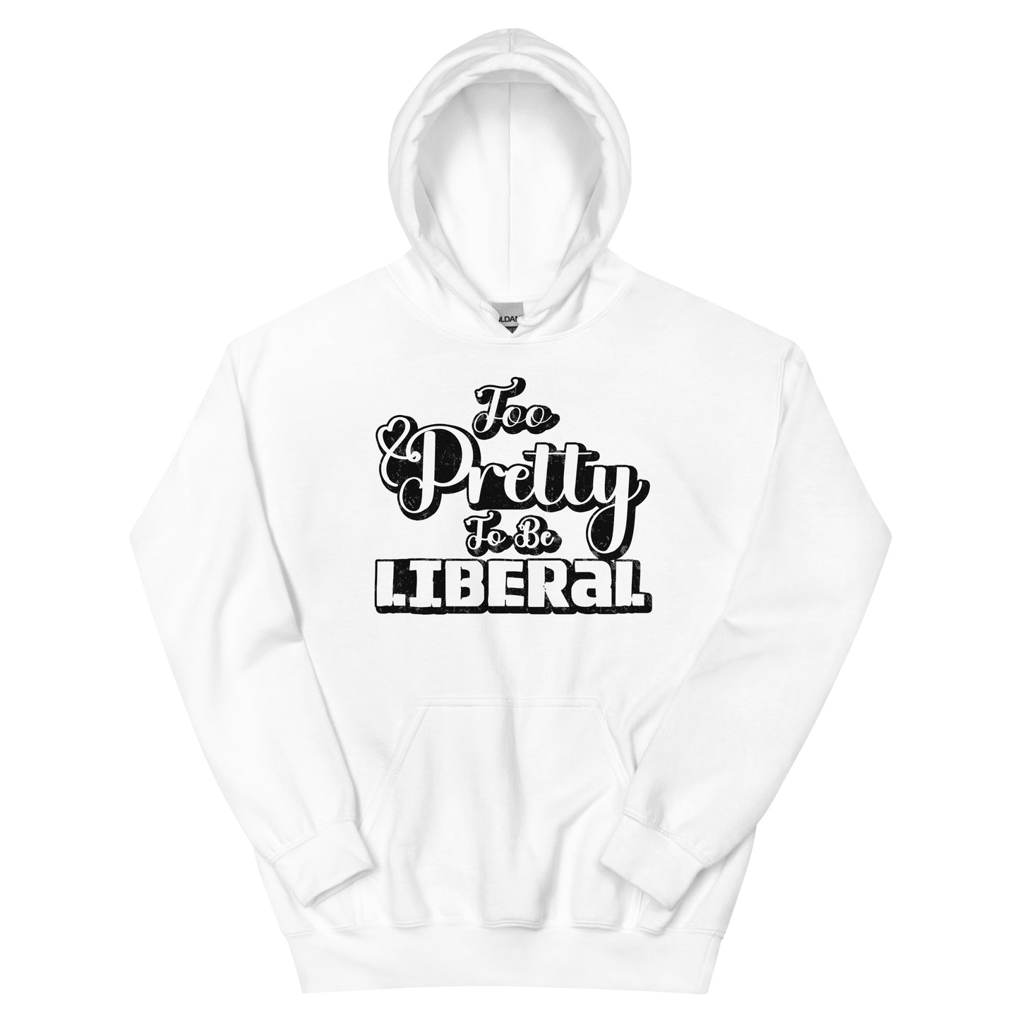 Too Pretty To Be Liberal Unisex Hoodie