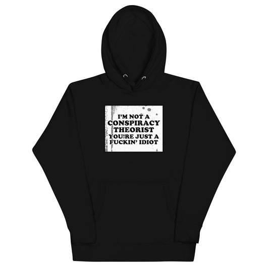 I'm Not A Conspiracy Theorist Unisex Hoodie