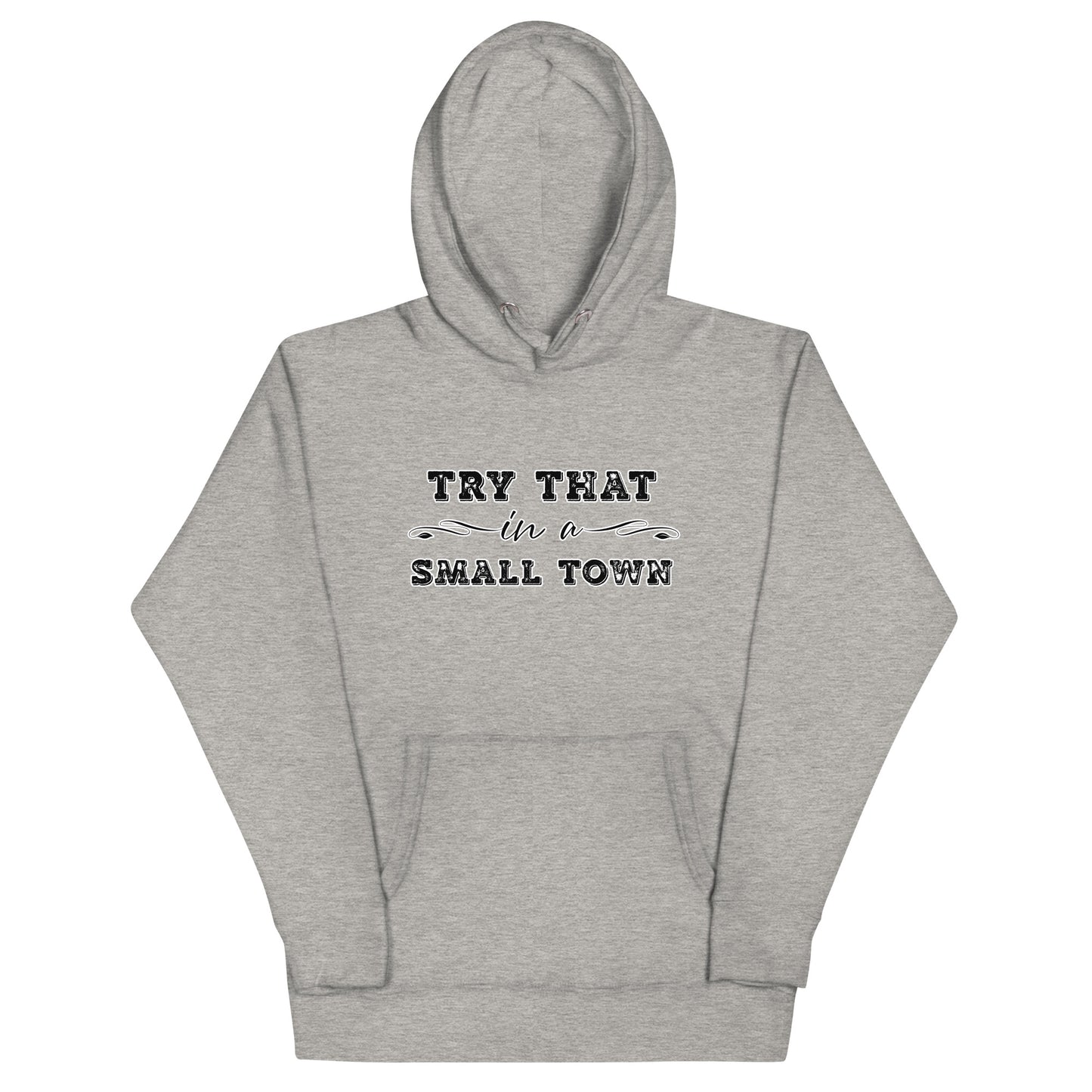 Try That In A Small Town Unisex Hoodie