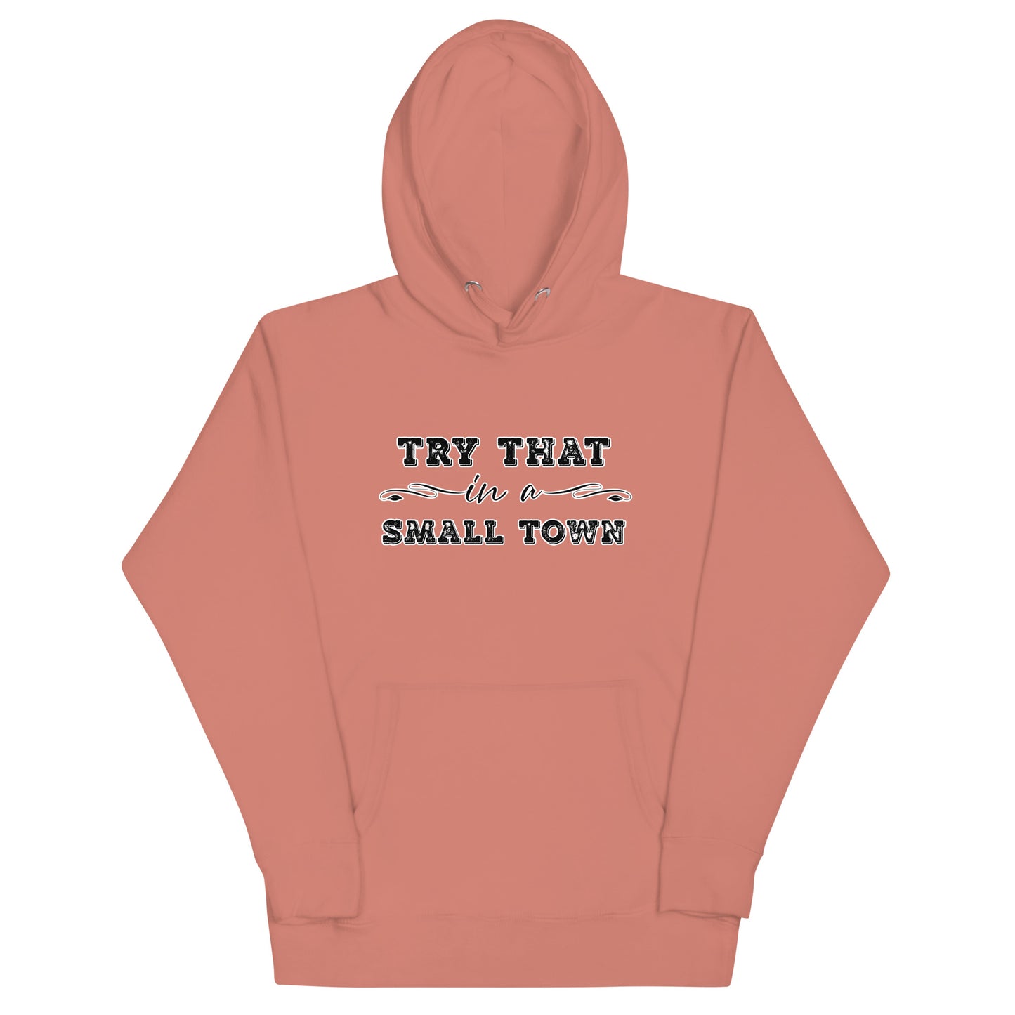 Try That In A Small Town Unisex Hoodie