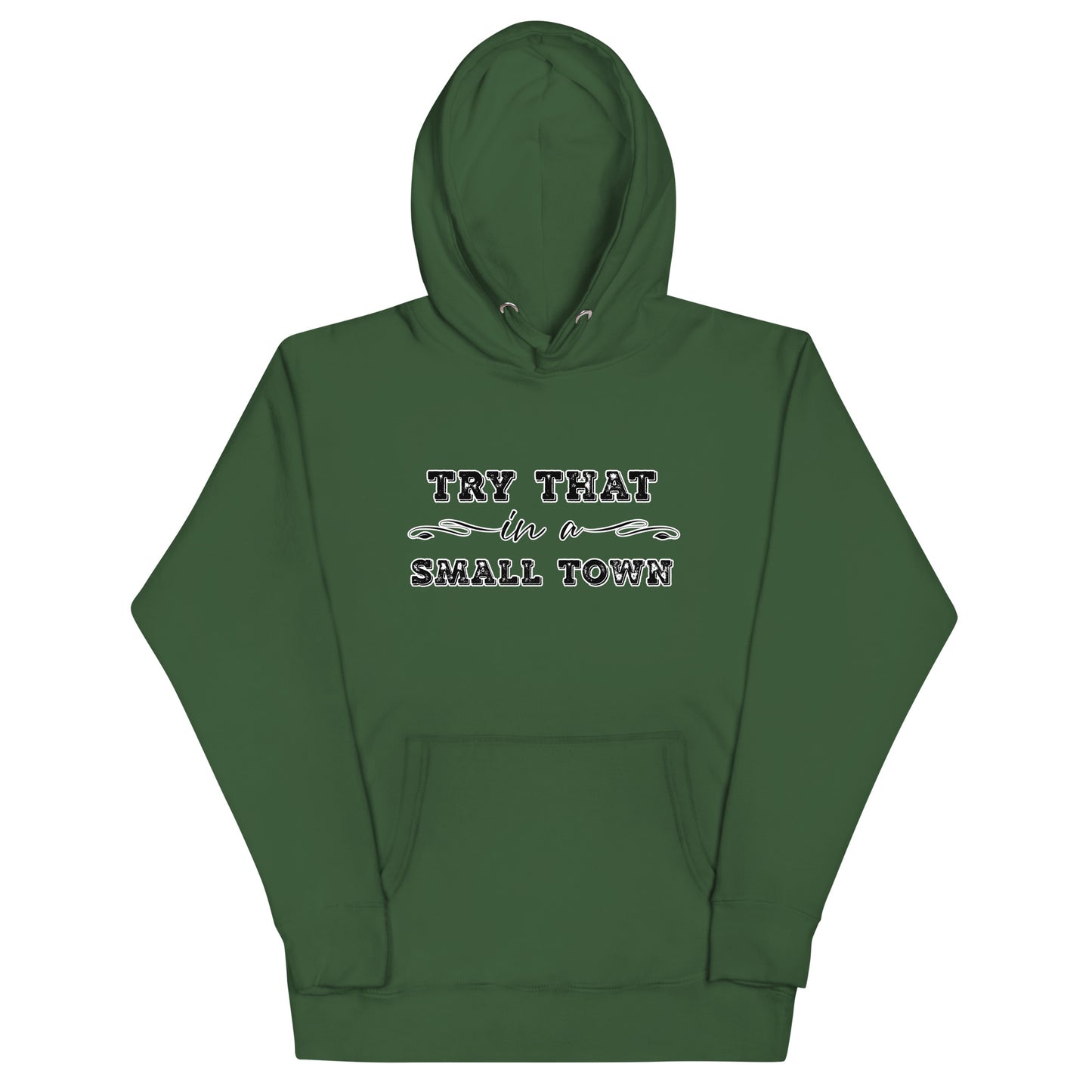 Try That In A Small Town Unisex Hoodie