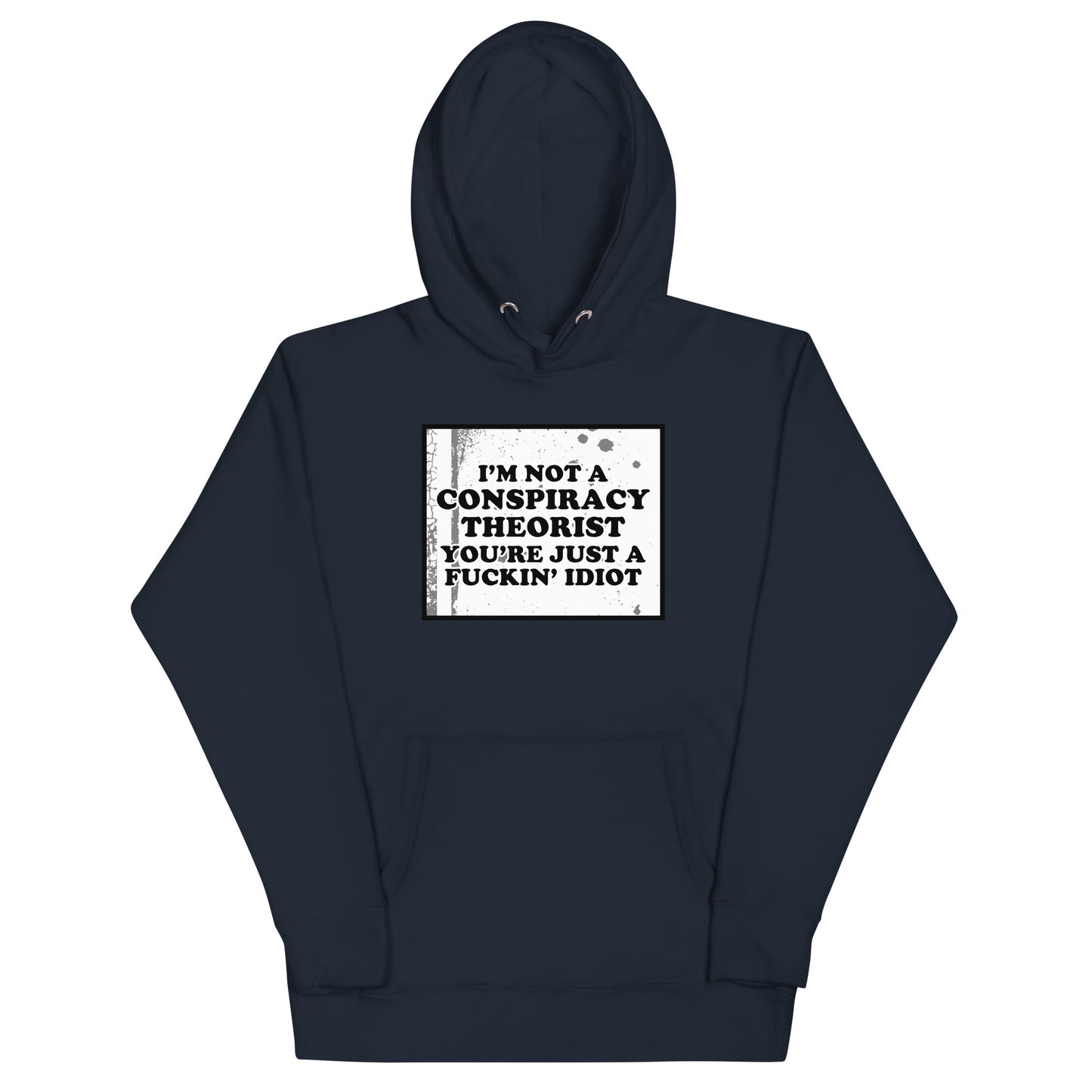 I'm Not A Conspiracy Theorist Unisex Hoodie