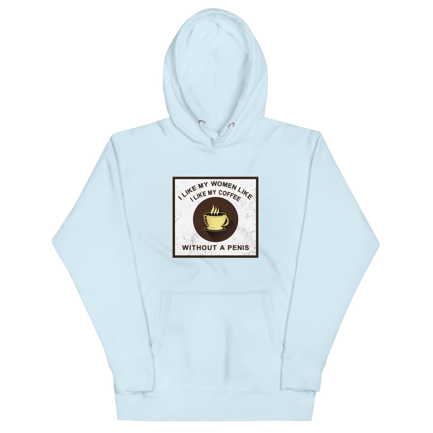 I Like My Women Like I Like My Coffee Unisex Hoodie