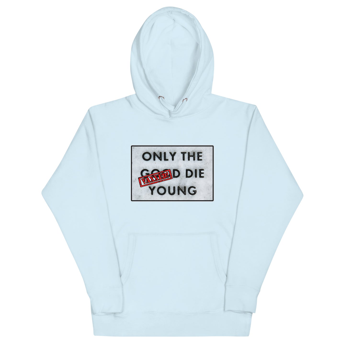 Only The Vaxxed Die Young Unisex Hoodie