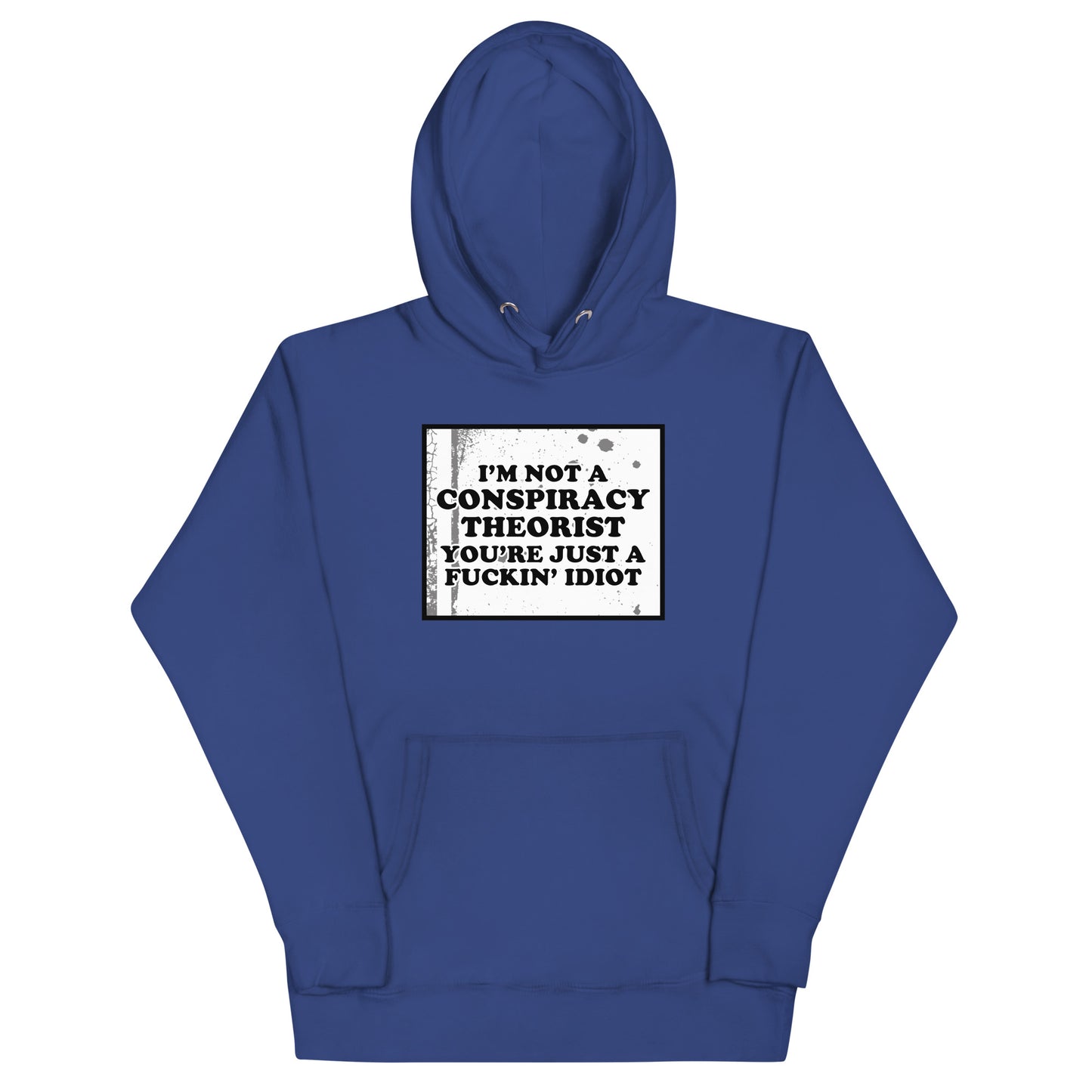 I'm Not A Conspiracy Theorist Unisex Hoodie