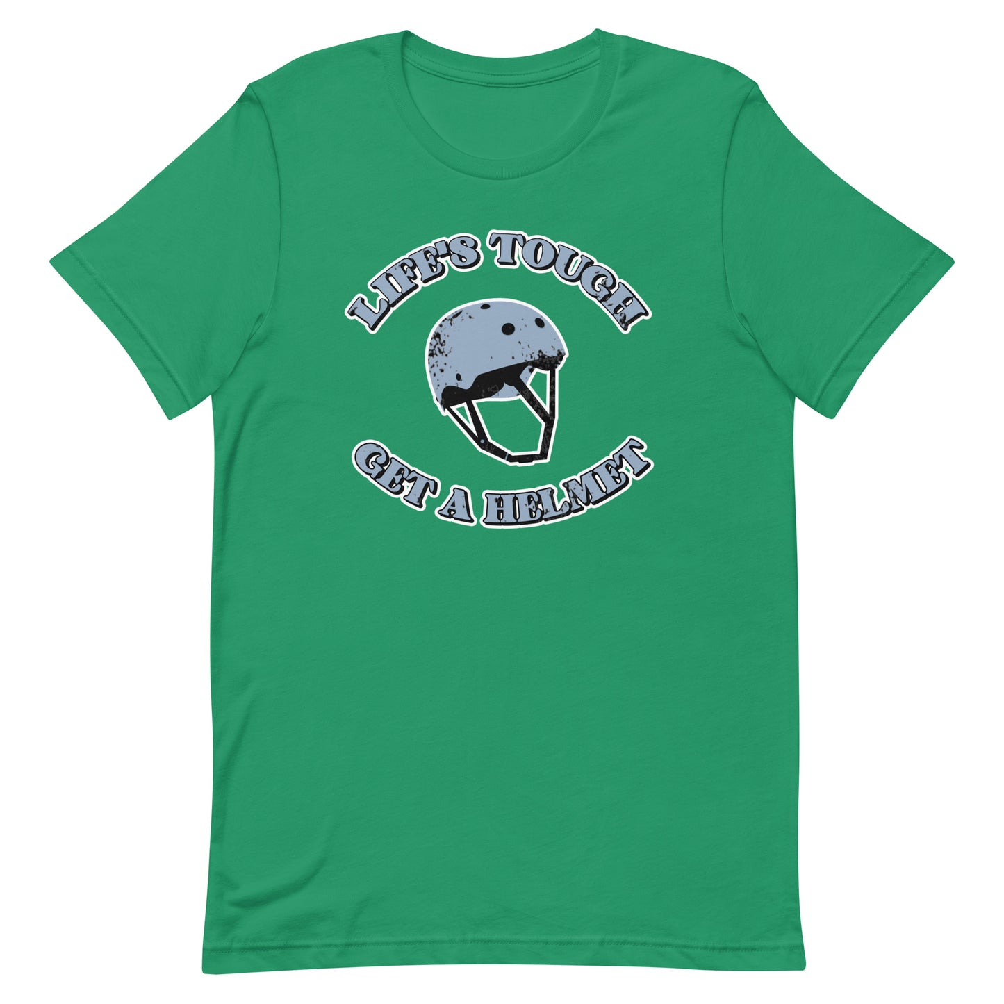 Life's Tough, Get a Helmet Unisex t-shirt