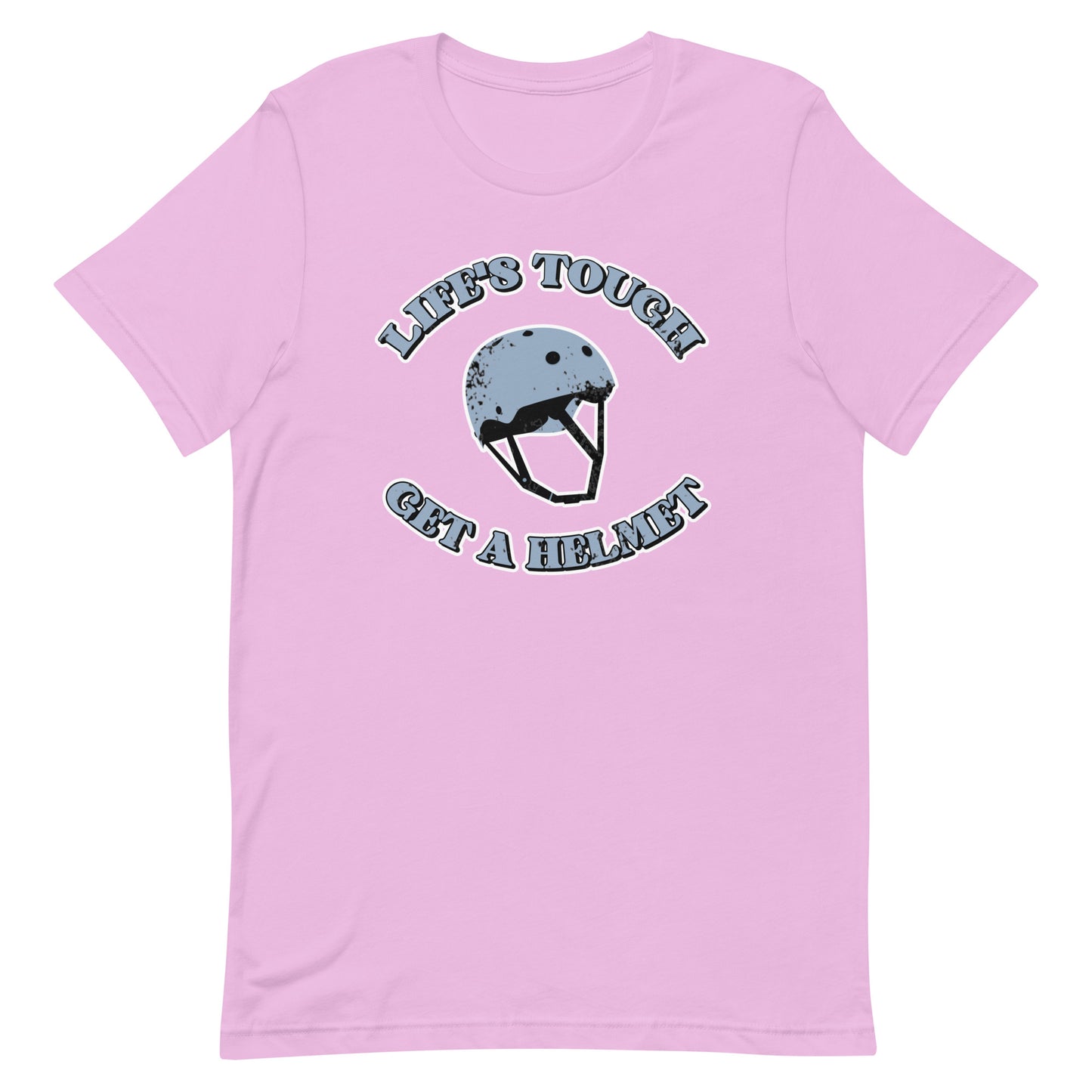 Life's Tough, Get a Helmet Unisex t-shirt