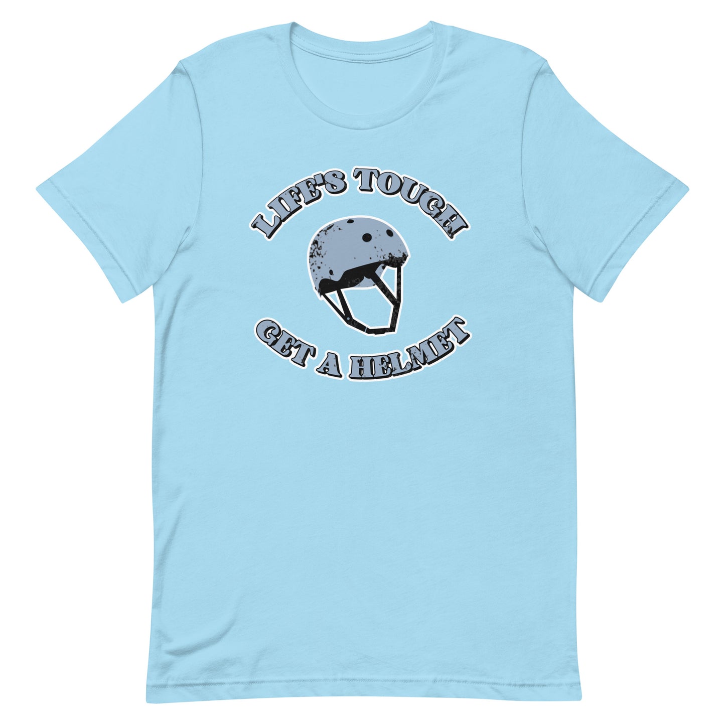 Life's Tough, Get a Helmet Unisex t-shirt