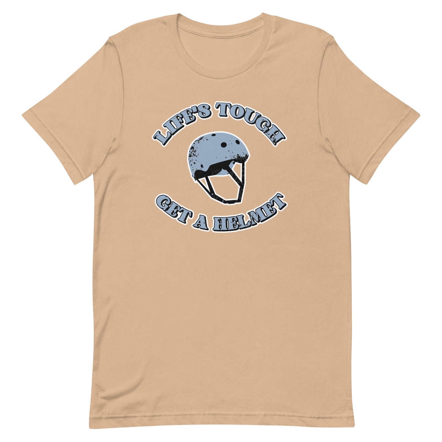 Life's Tough, Get a Helmet Unisex t-shirt