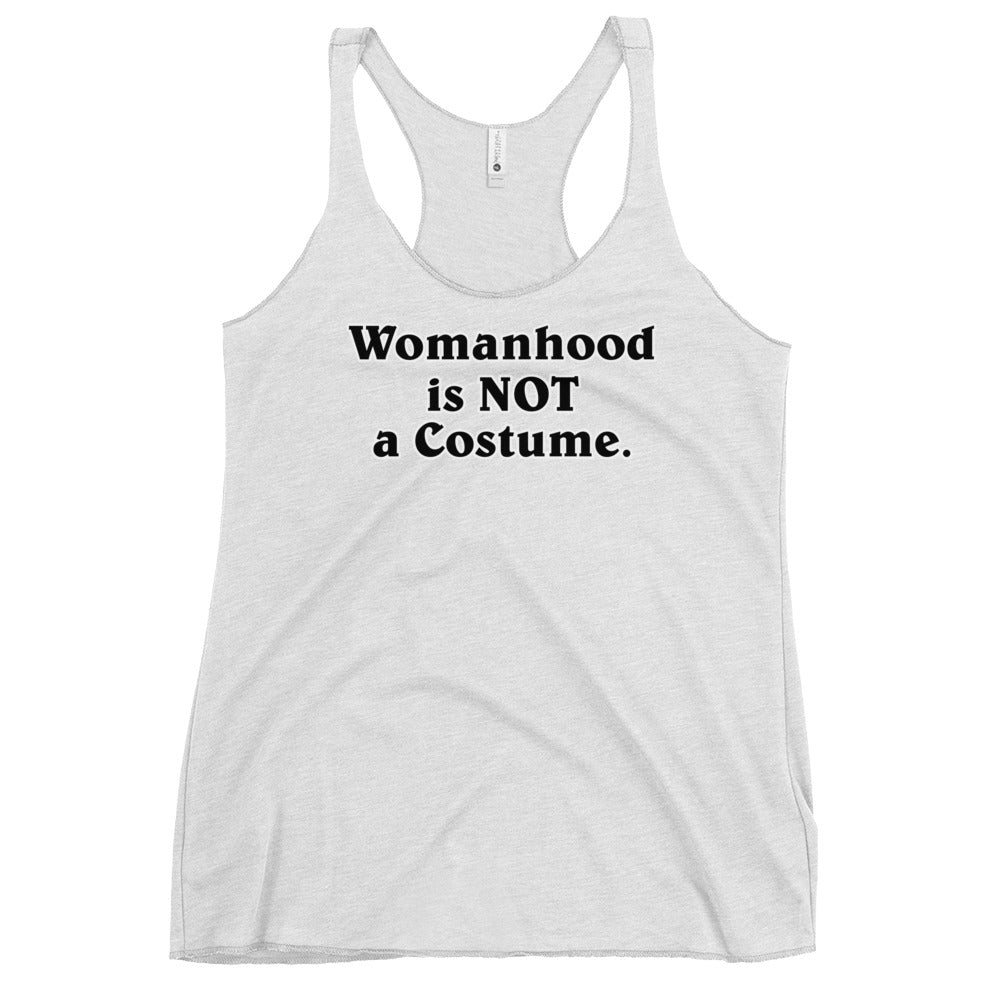 Womanhood is Not a Costume Women's Racerback Tank