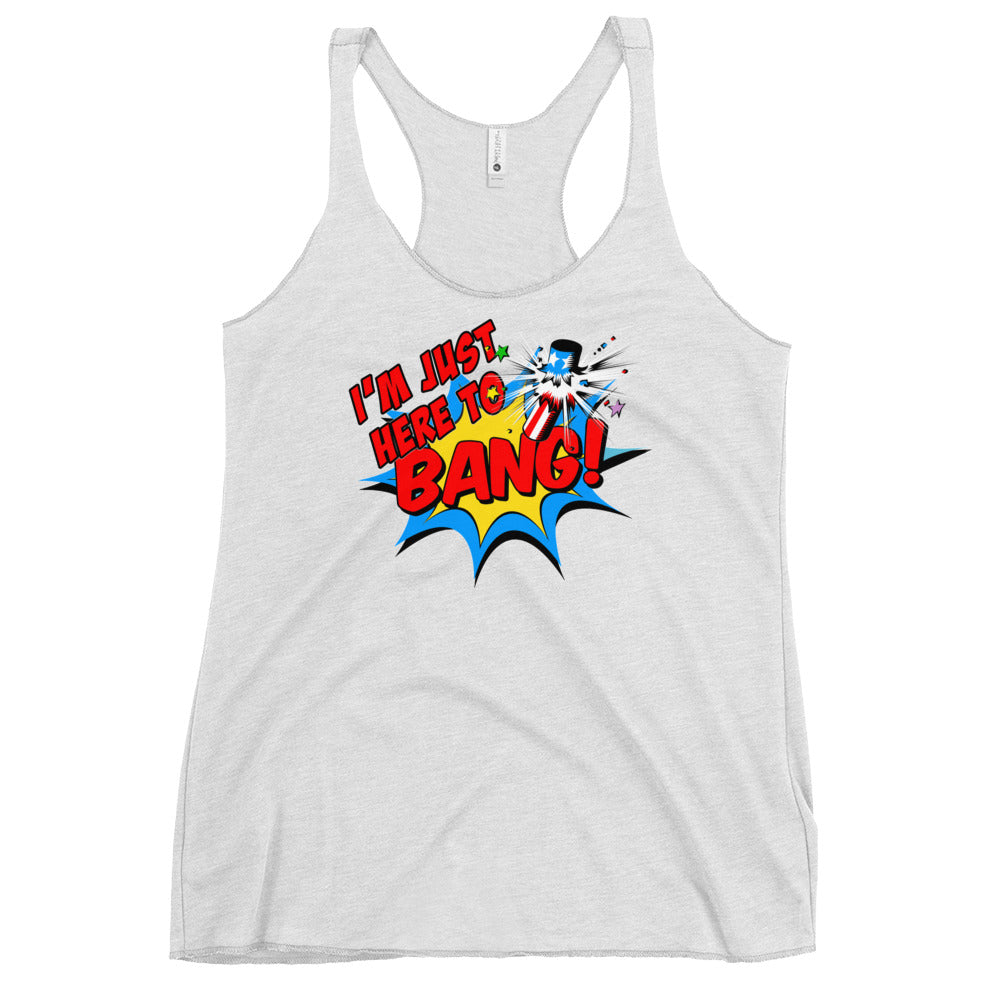 I'm Just Here To Bang Women's Racerback Tank