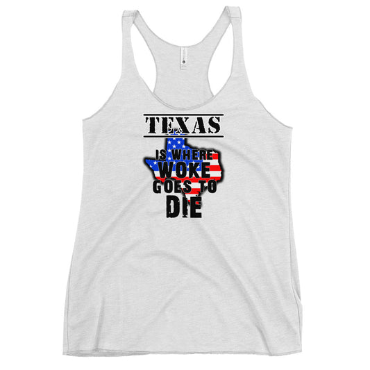 Texas is Where Woke Goes To Die Women's Racerback Tank