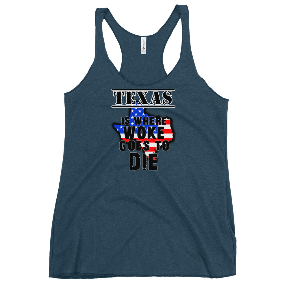 Texas is Where Woke Goes To Die Women's Racerback Tank