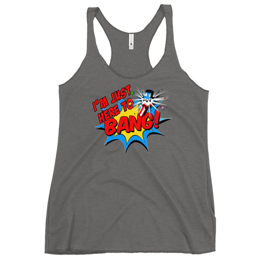 I'm Just Here To Bang Women's Racerback Tank