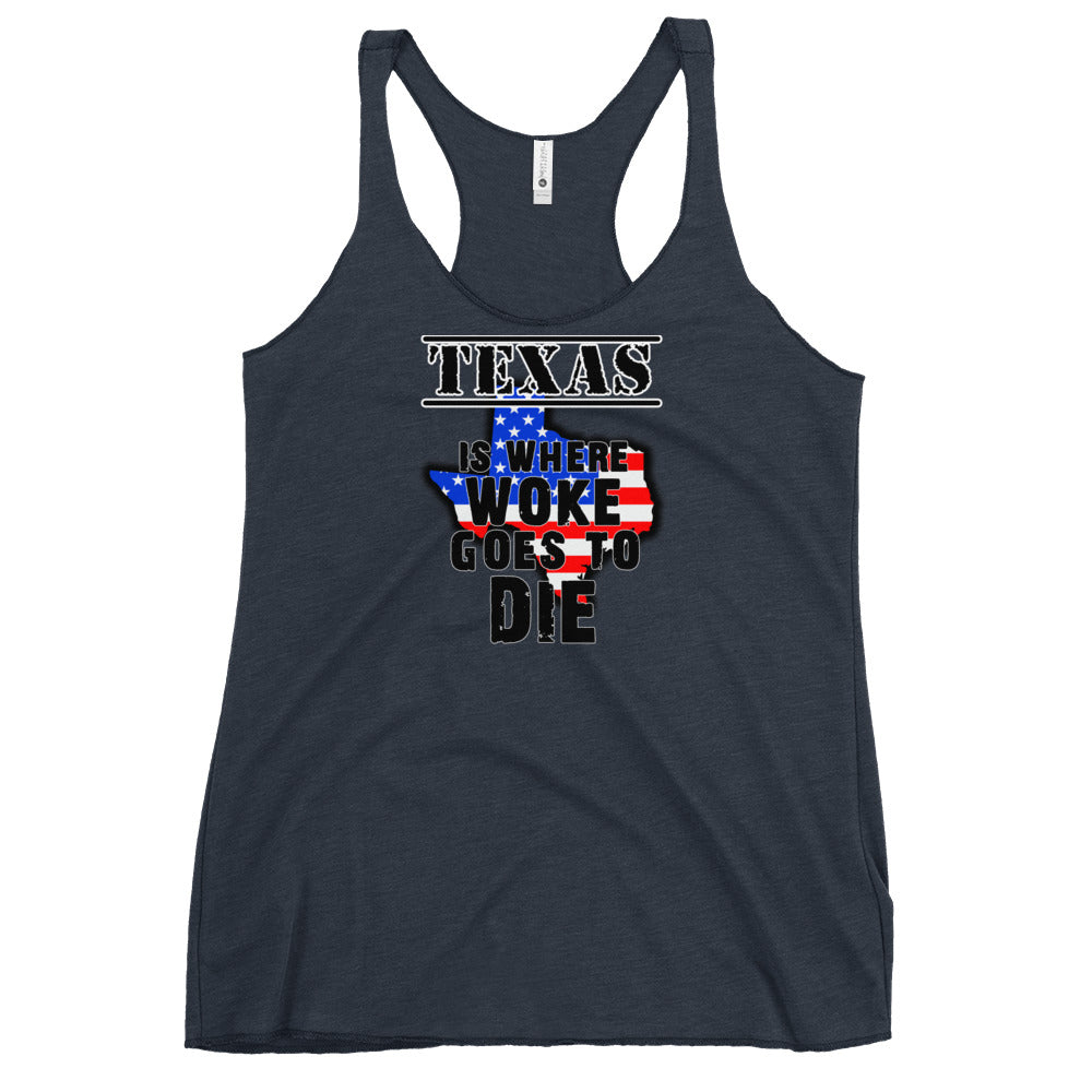 Texas is Where Woke Goes To Die Women's Racerback Tank