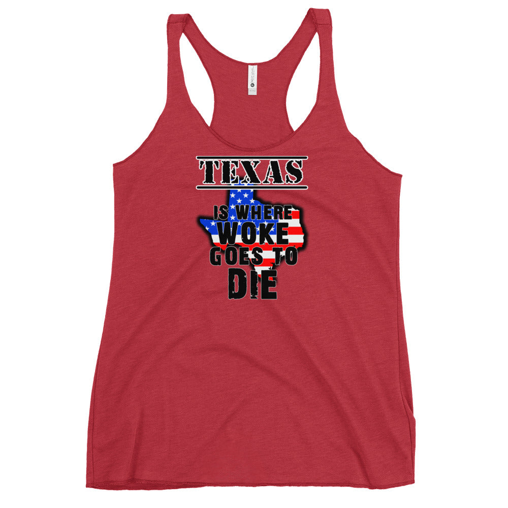 Texas is Where Woke Goes To Die Women's Racerback Tank