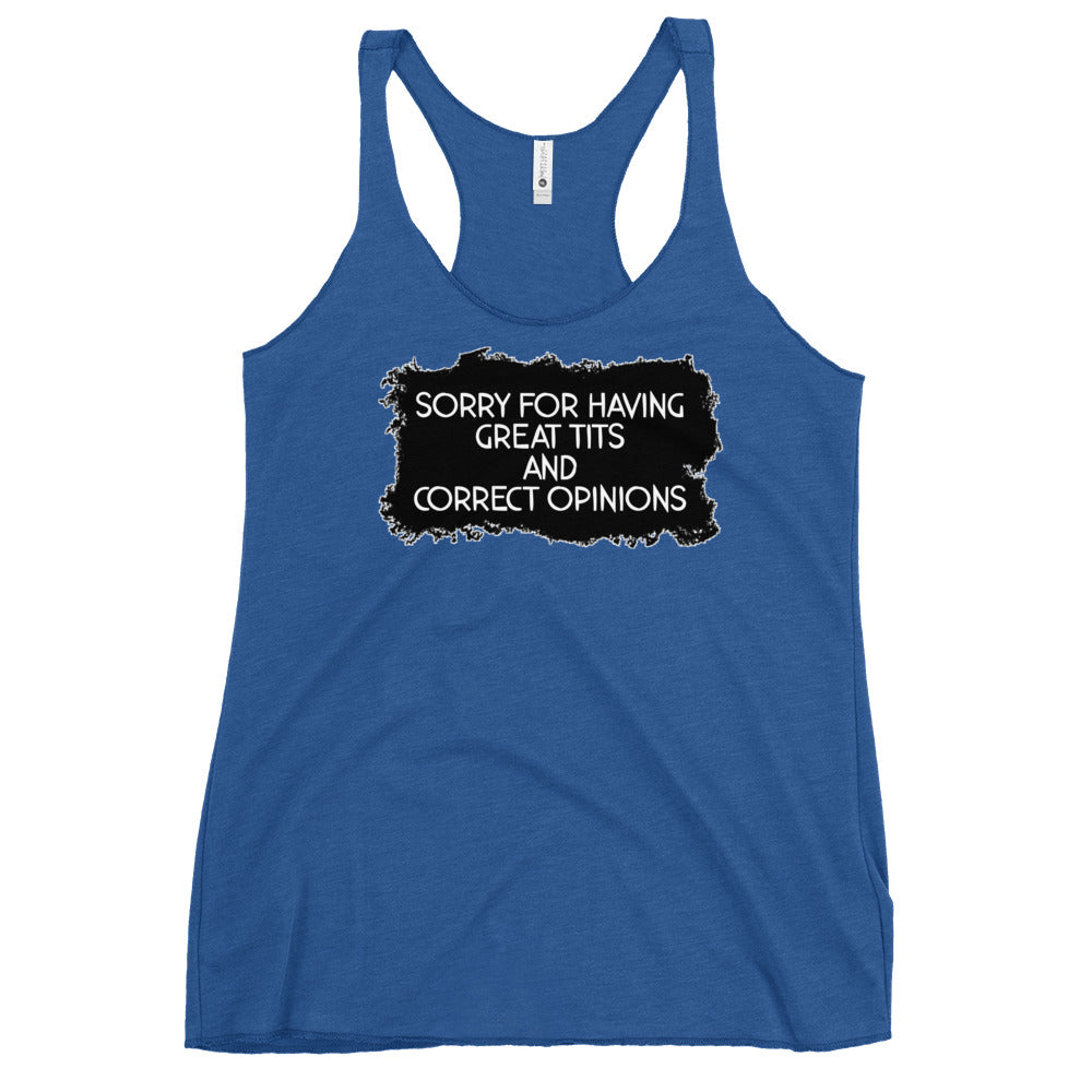 Sorry For Having Great Tits and Correct Opinions Women's Racerback Tank