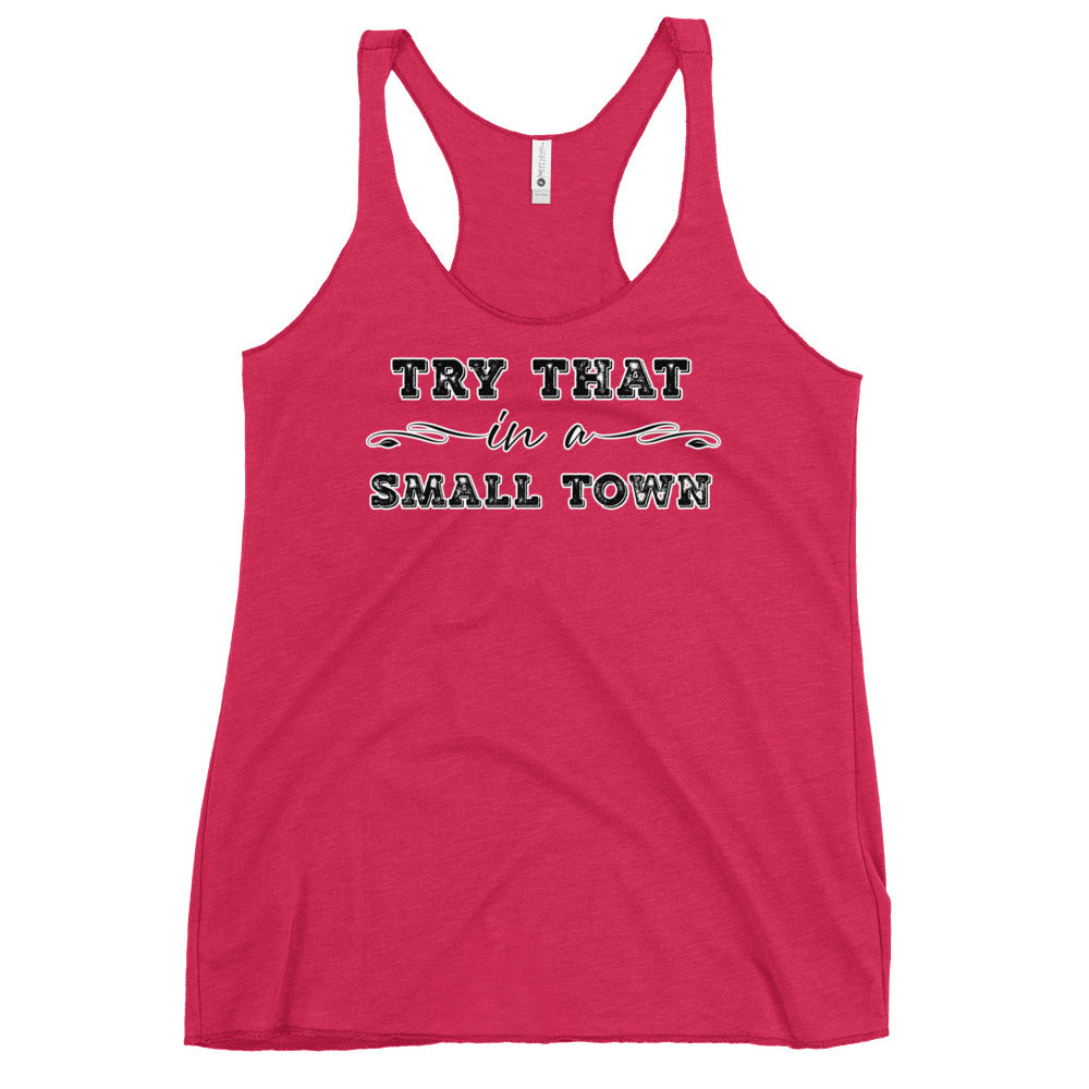 Try That In A Small Town Women's Racerback Tank