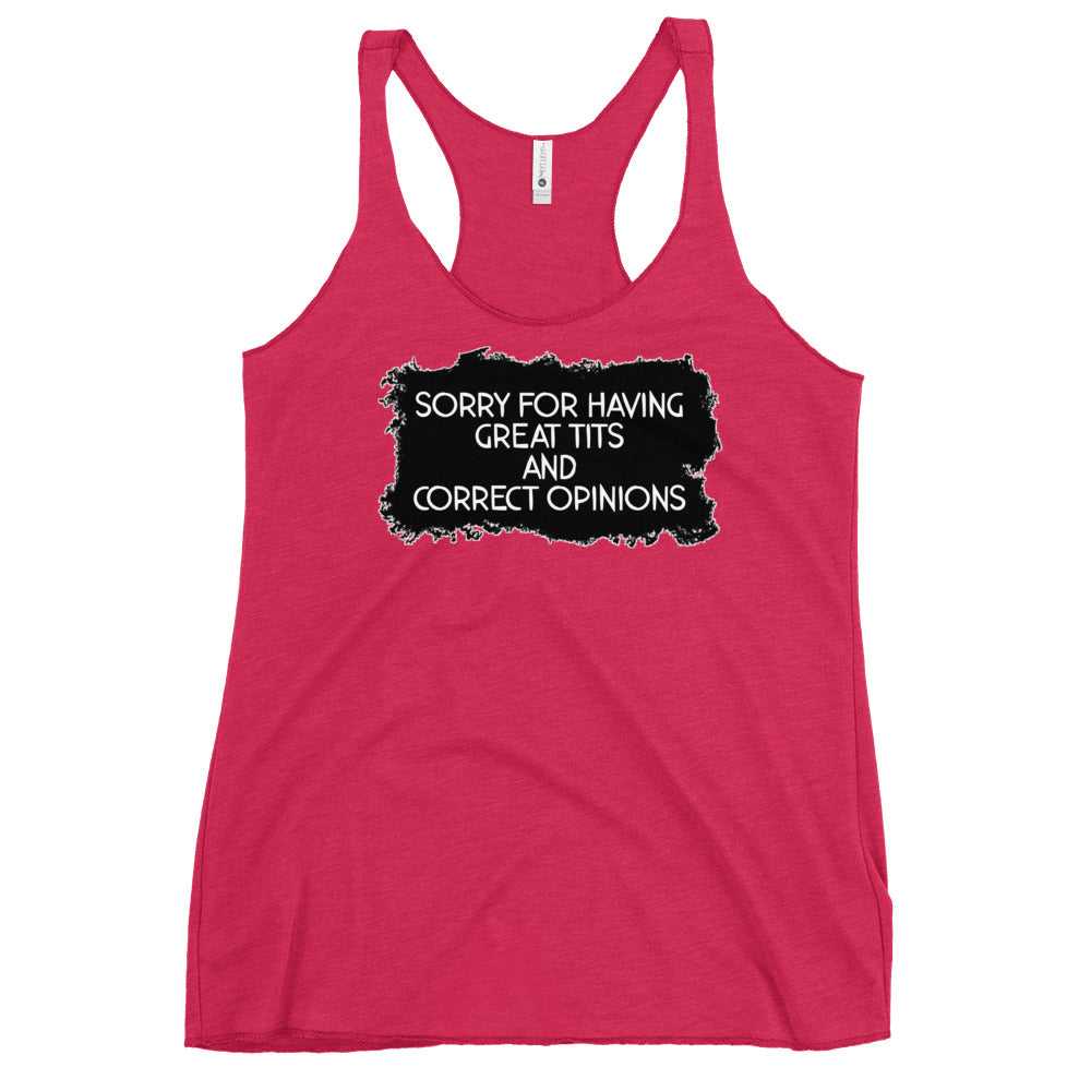 Sorry For Having Great Tits and Correct Opinions Women's Racerback Tank