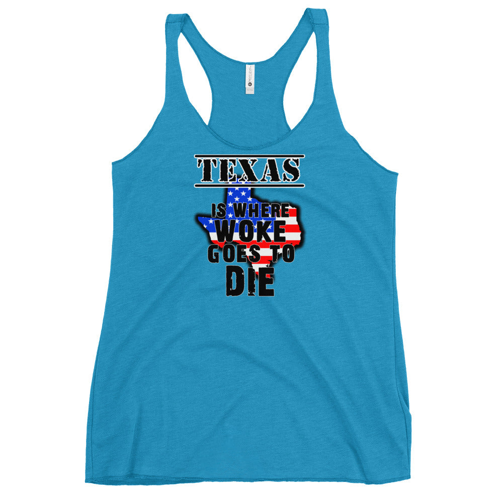 Texas is Where Woke Goes To Die Women's Racerback Tank