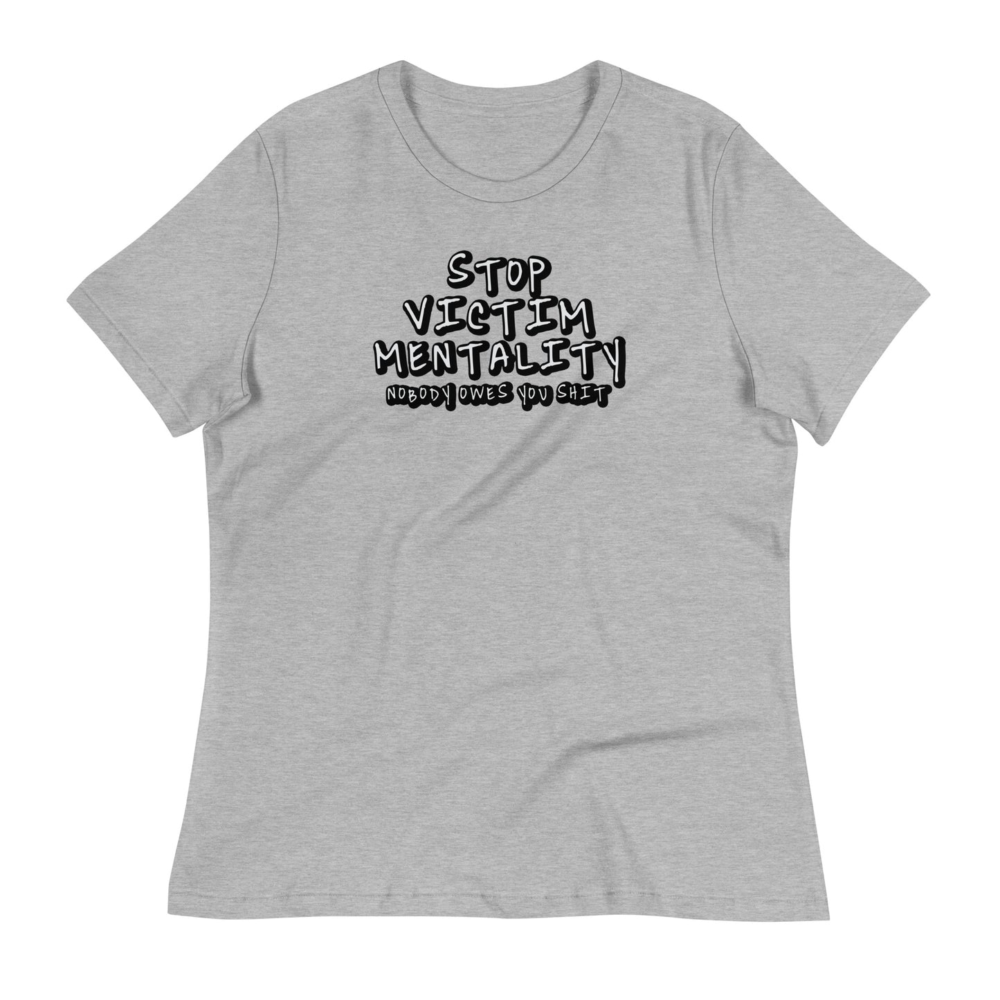 Stop Victim Mentality Women's Relaxed T-Shirt