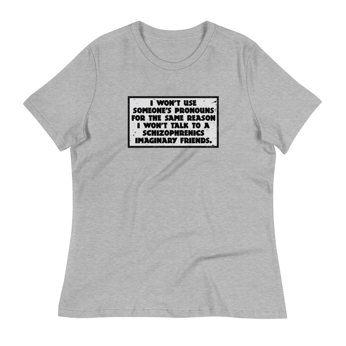 I Won't Use Pronouns Women's Relaxed T-Shirt