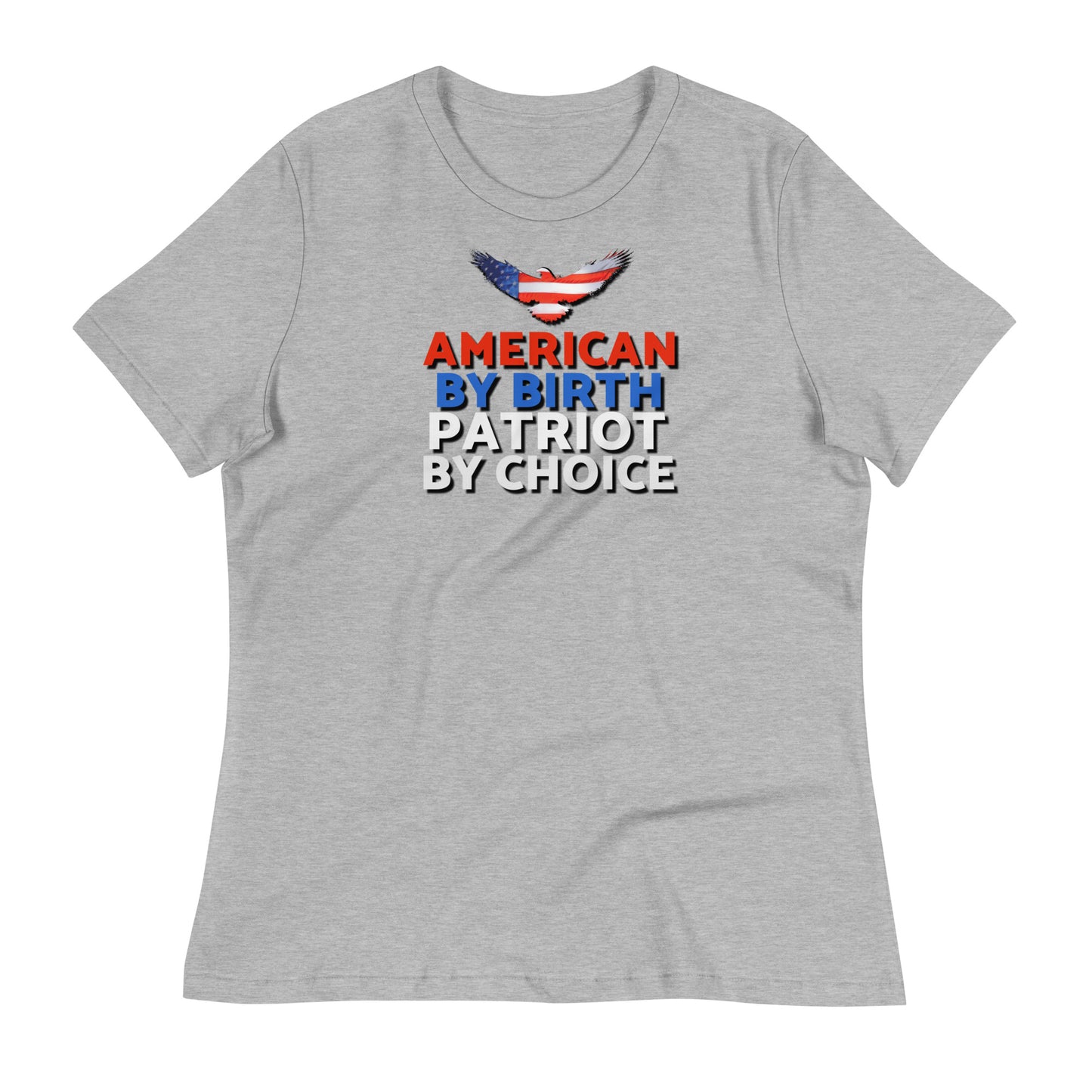 American By Birth Women's Relaxed T-Shirt