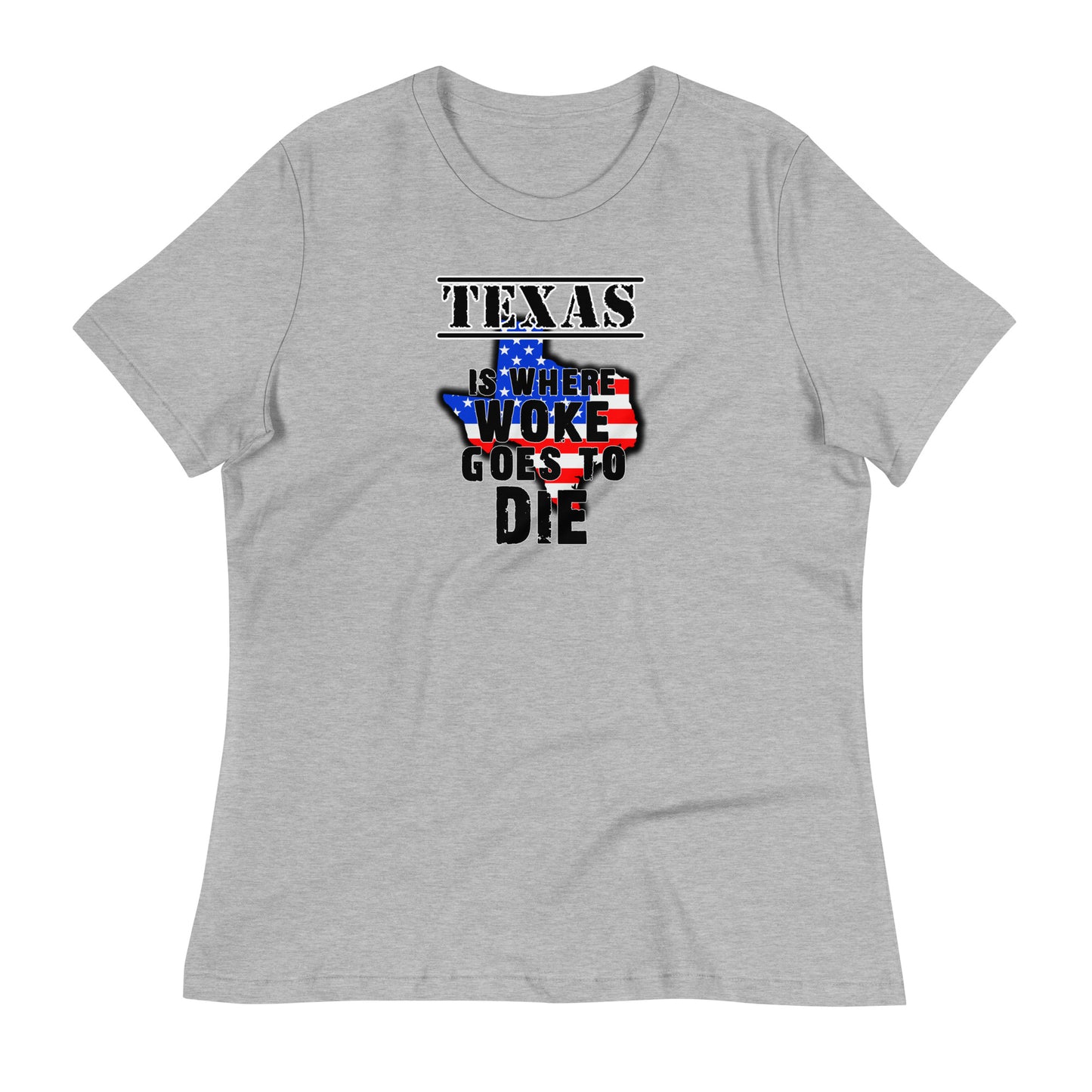 Texas is Where Woke Goes To Die Women's Relaxed T-Shirt