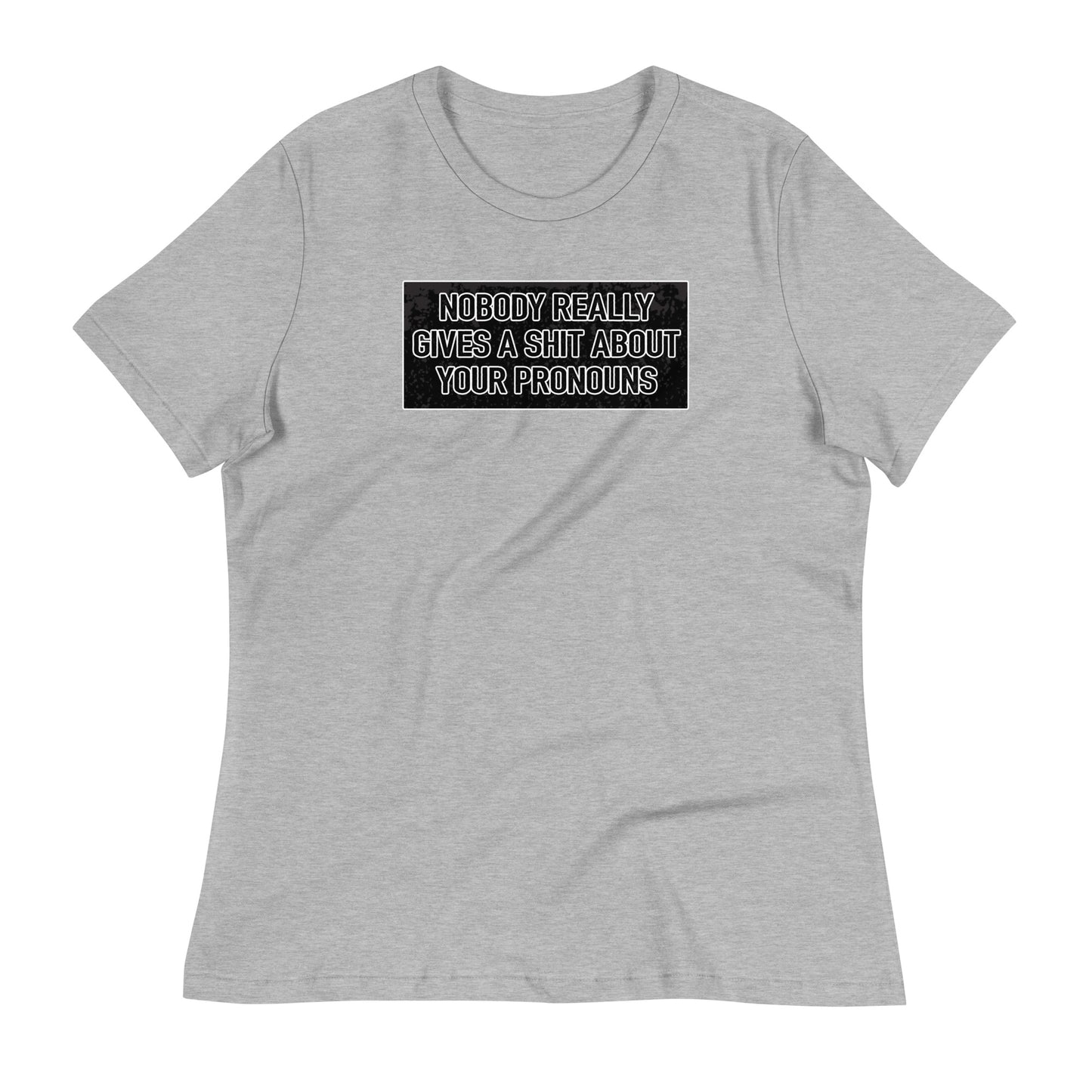 Nobody Really Gives a S#it Pronouns Women's Relaxed T-Shirt