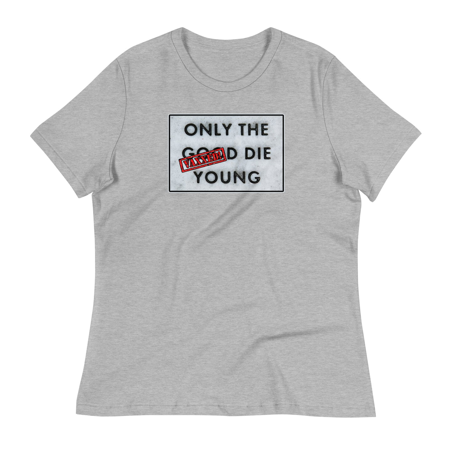 Only The Vaxxed Die Young Women's Relaxed T-Shirt