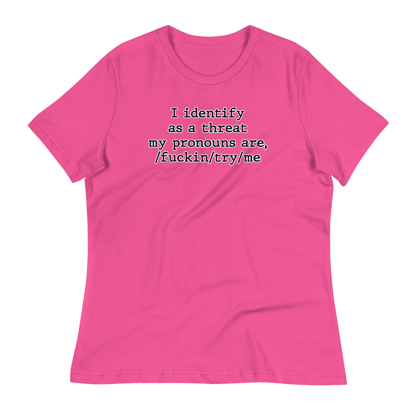 I Identify As a Threat Women's Relaxed T-Shirt