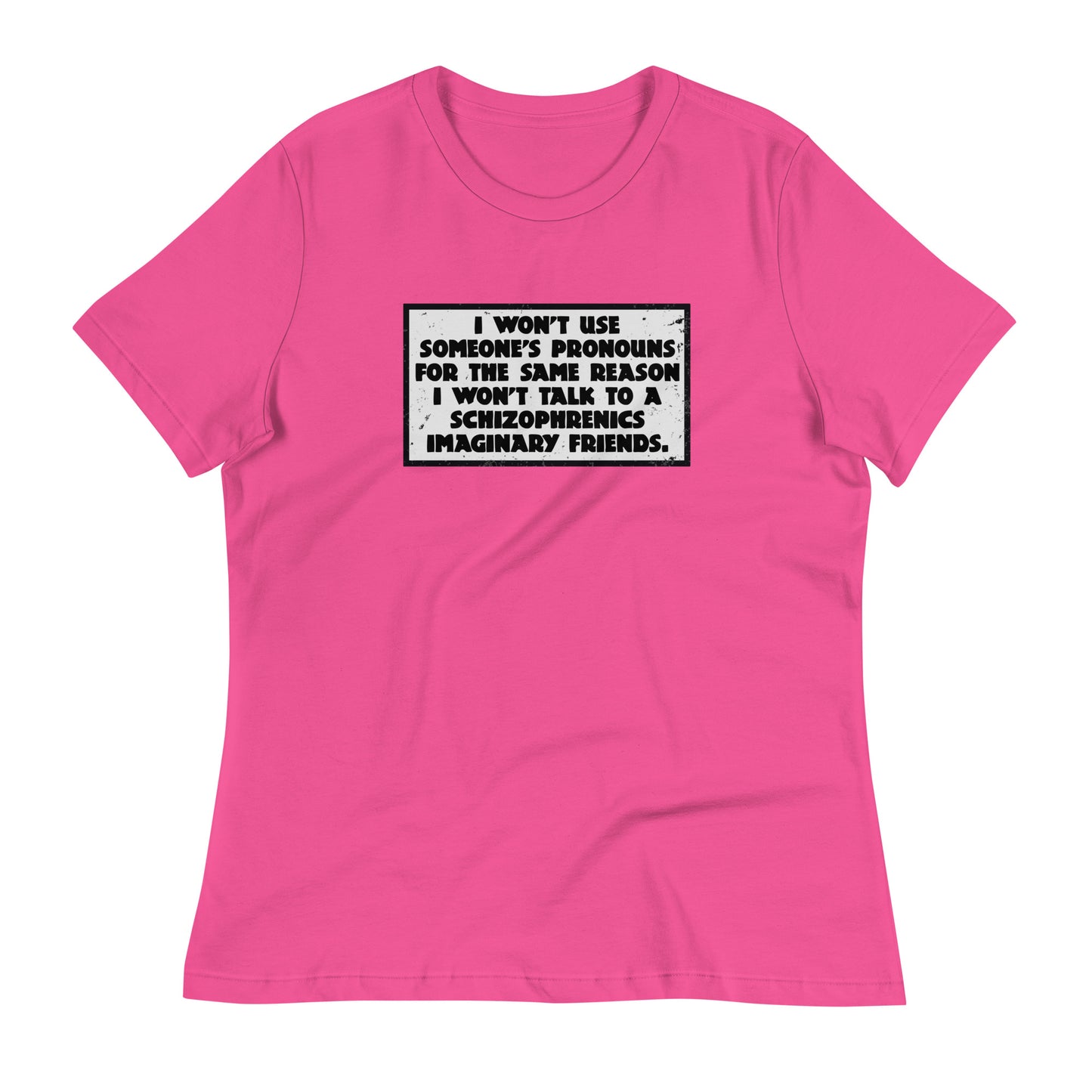 I Won't Use Pronouns Women's Relaxed T-Shirt