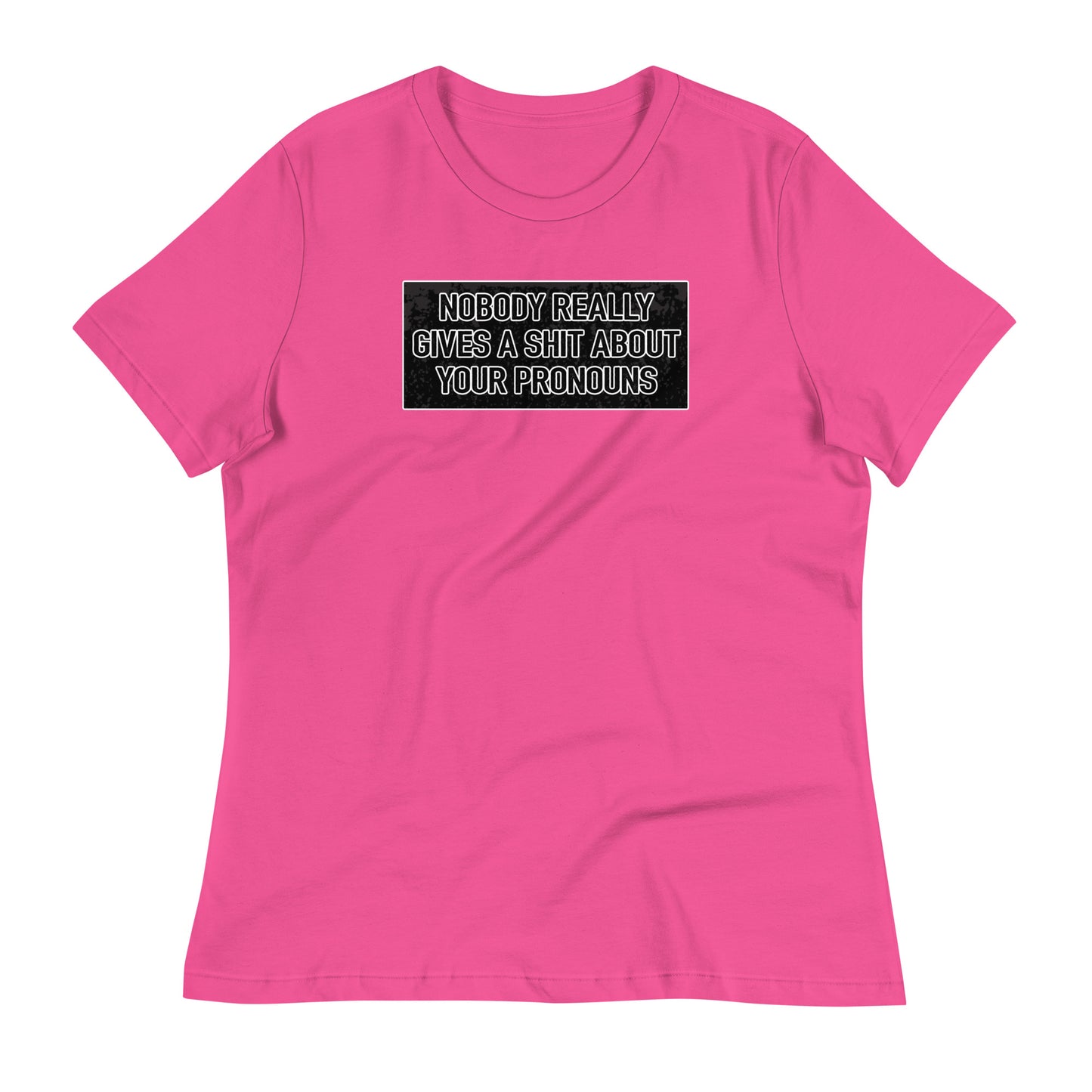 Nobody Really Gives a S#it Pronouns Women's Relaxed T-Shirt