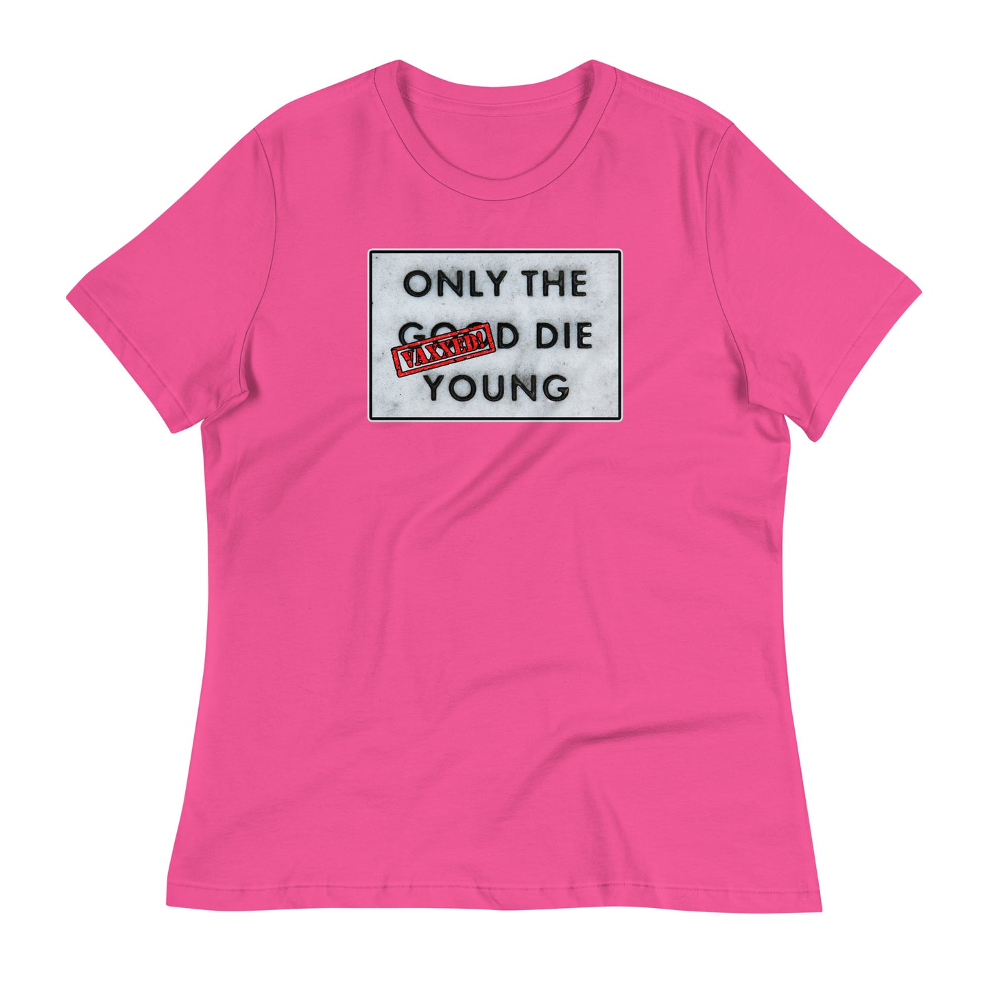 Only The Vaxxed Die Young Women's Relaxed T-Shirt