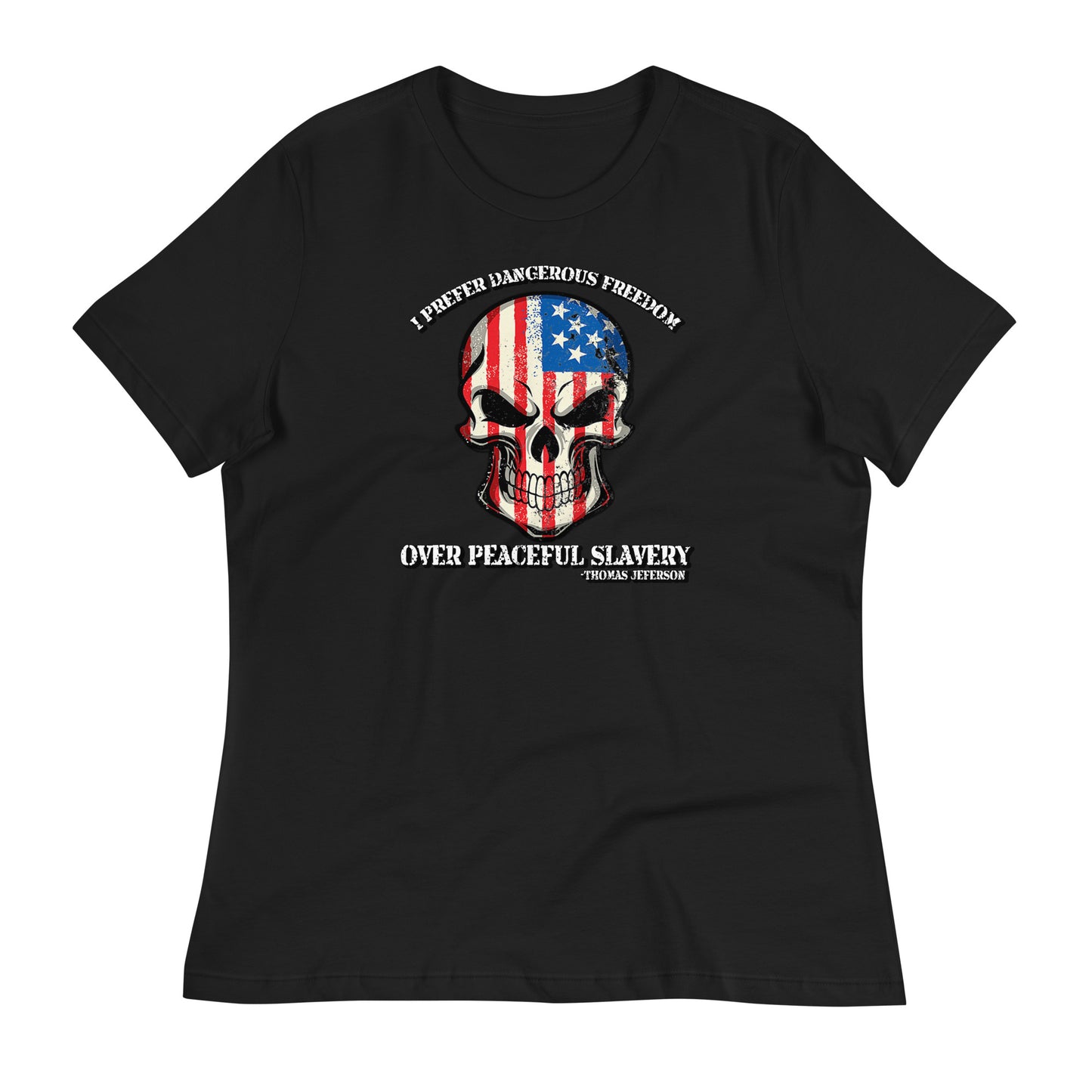 I Prefer Dangerous Freedom Women's Relaxed T-Shirt