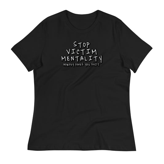 Stop Victim Mentality Women's Relaxed T-Shirt