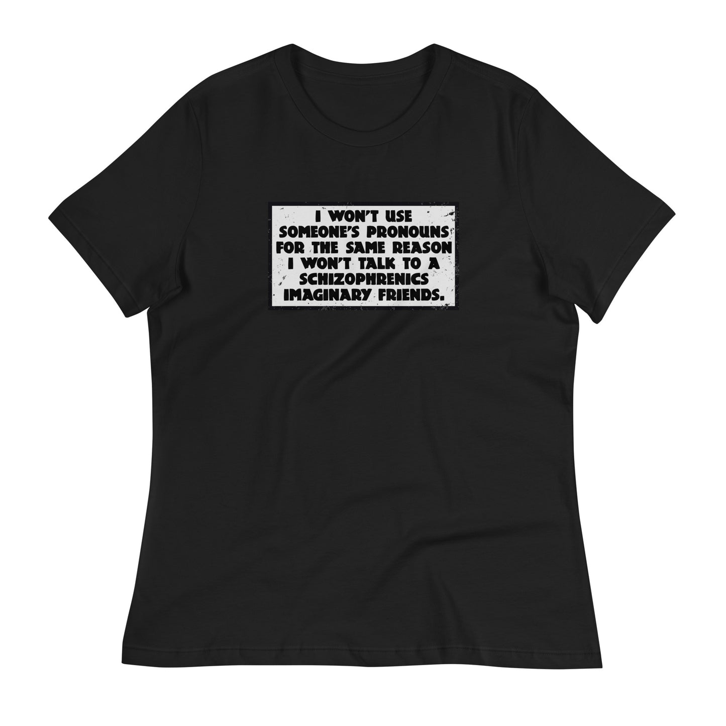 I Won't Use Pronouns Women's Relaxed T-Shirt