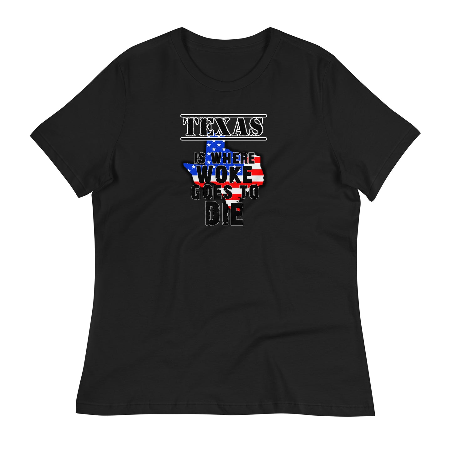 Texas is Where Woke Goes To Die Women's Relaxed T-Shirt