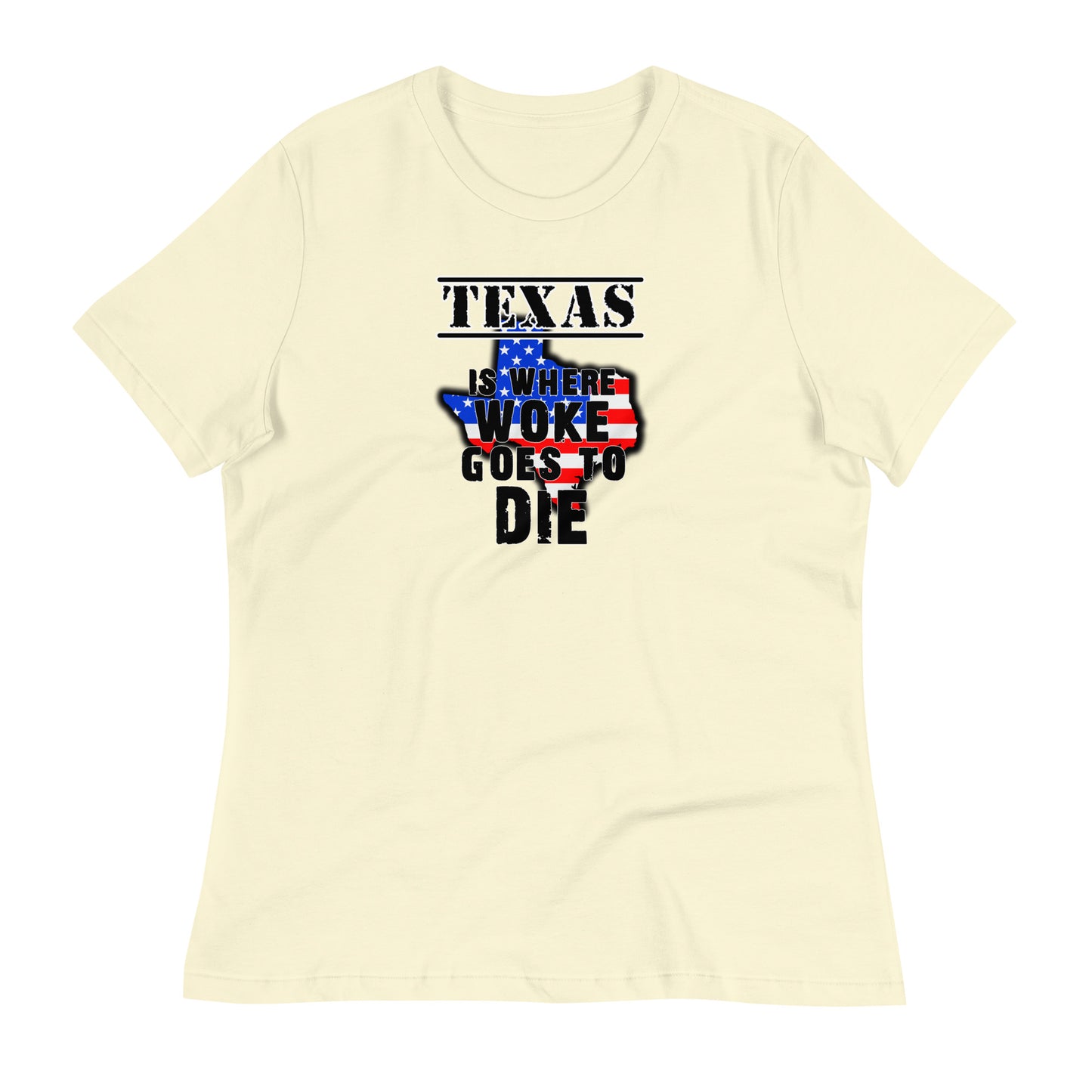 Texas is Where Woke Goes To Die Women's Relaxed T-Shirt