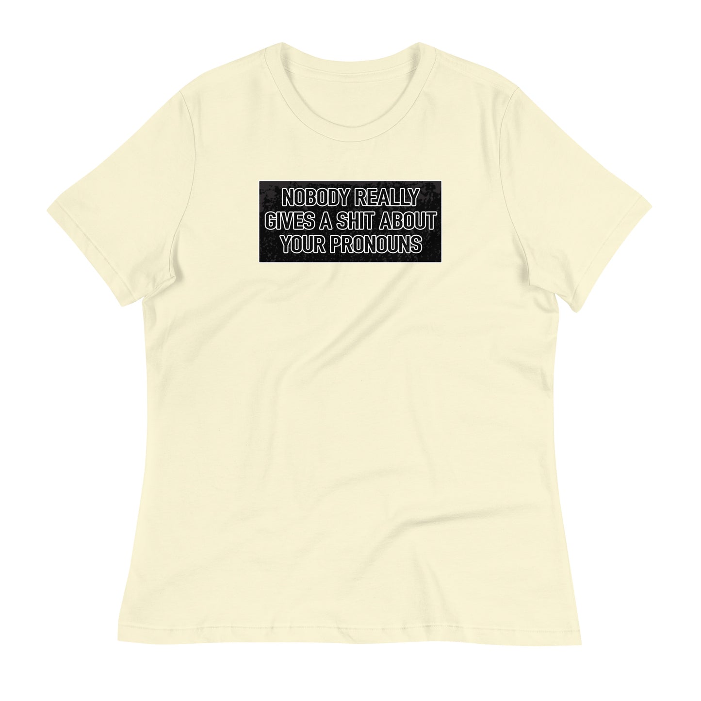 Nobody Really Gives a S#it Pronouns Women's Relaxed T-Shirt