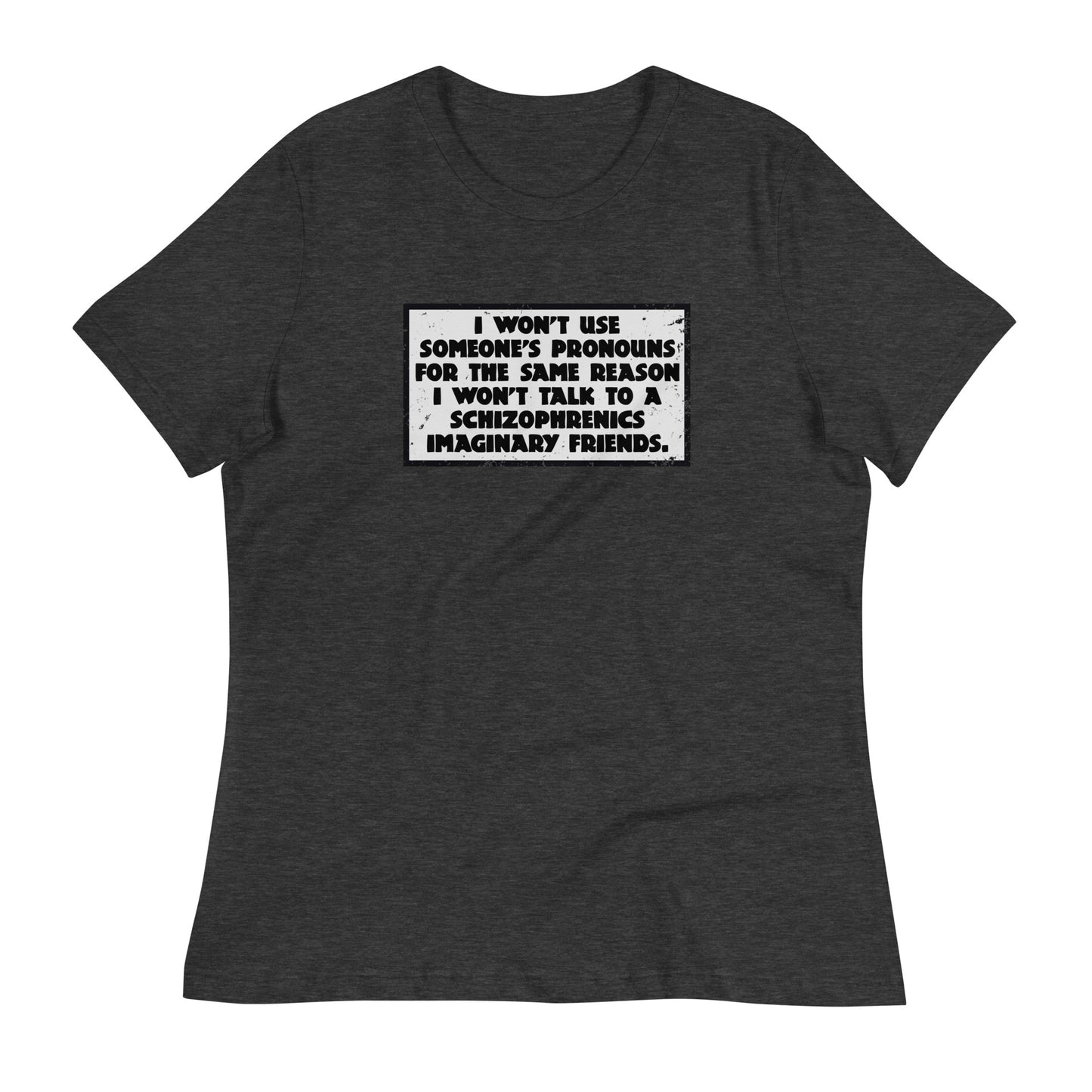 I Won't Use Pronouns Women's Relaxed T-Shirt