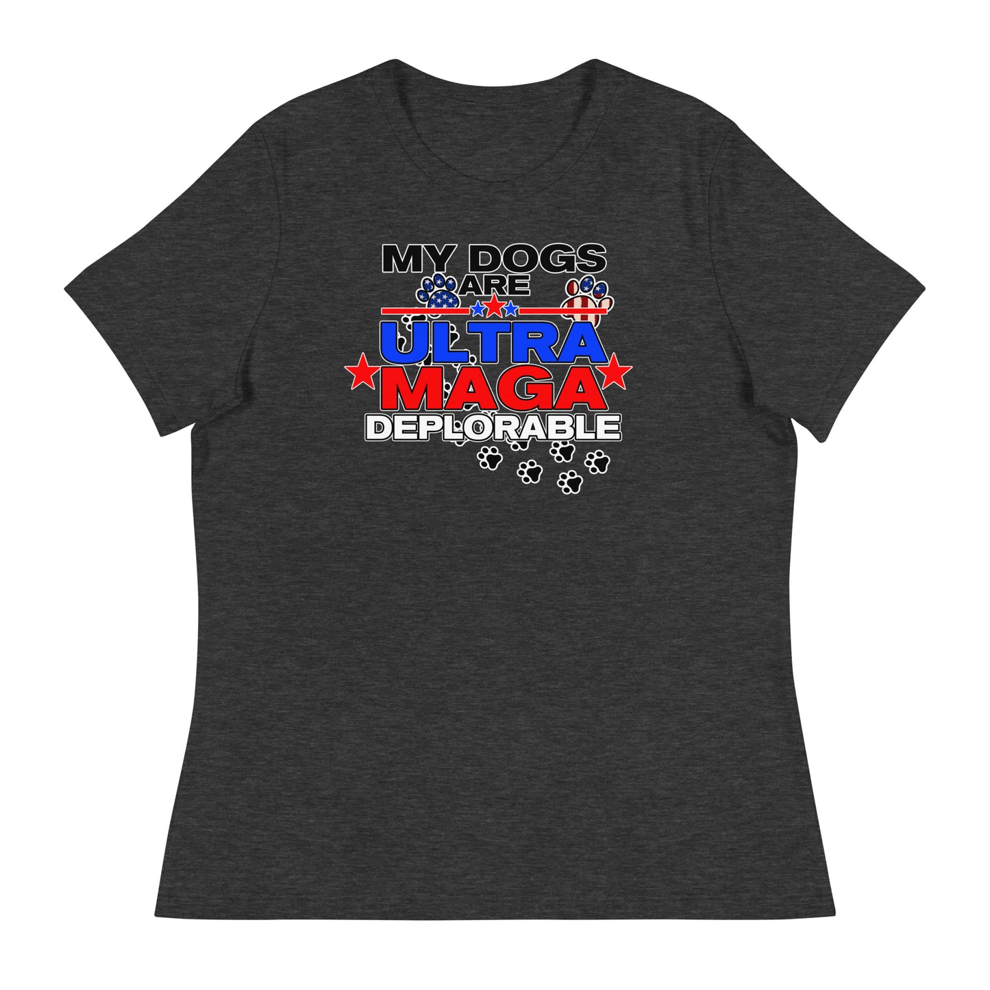 My Dog's are Ultra Maga Deplorable Women's Relaxed T-Shirt