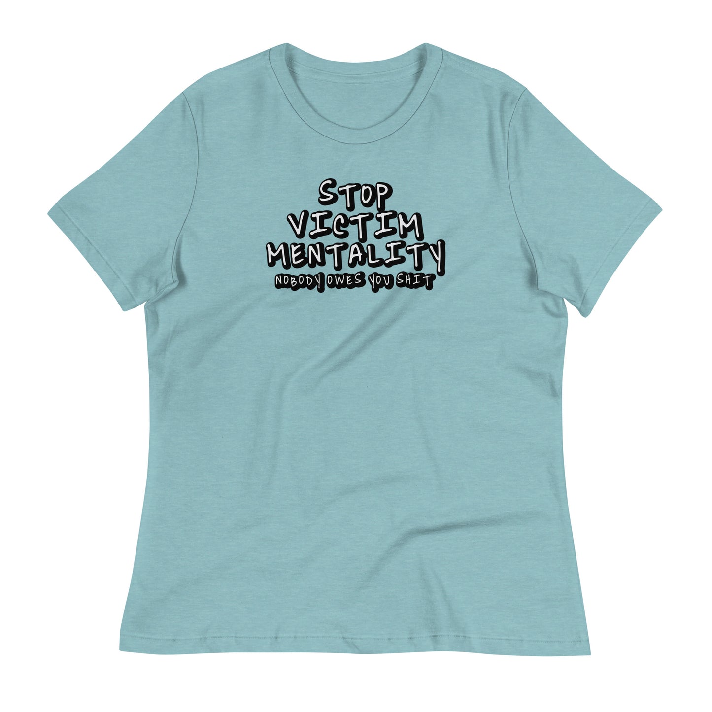 Stop Victim Mentality Women's Relaxed T-Shirt