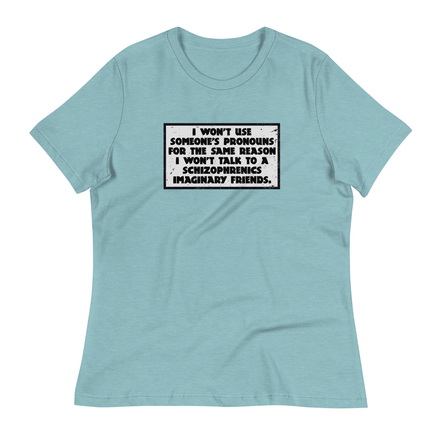 I Won't Use Pronouns Women's Relaxed T-Shirt