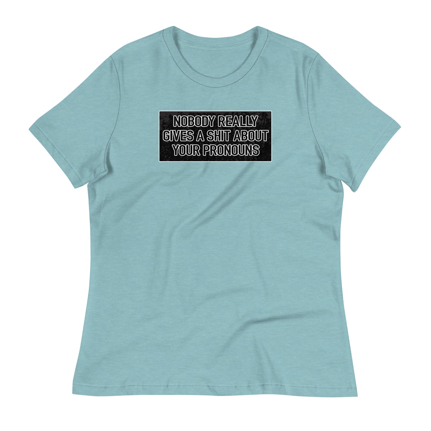 Nobody Really Gives a S#it Pronouns Women's Relaxed T-Shirt