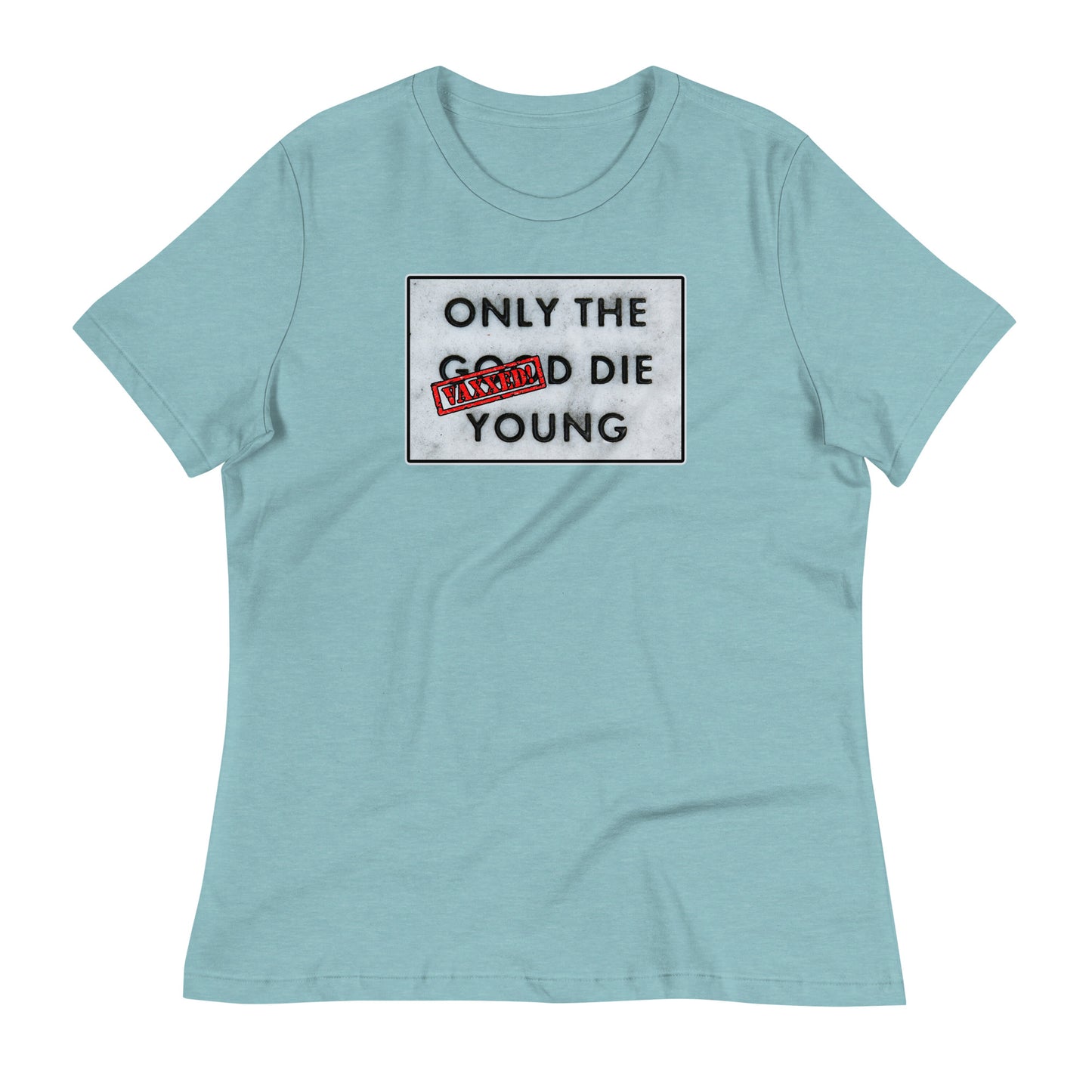 Only The Vaxxed Die Young Women's Relaxed T-Shirt