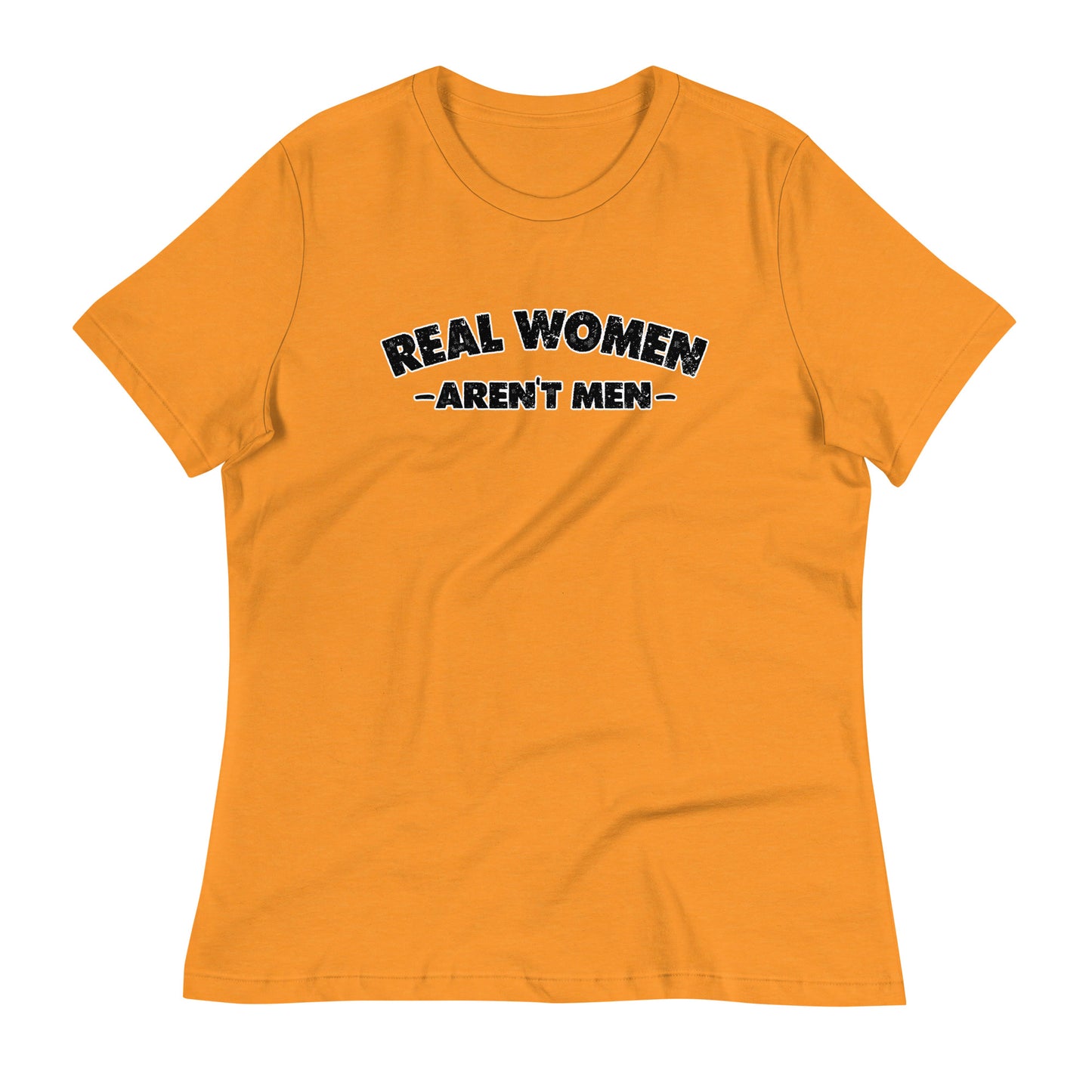 REAL WOMEN Aren't Men Women's Relaxed T-Shirt