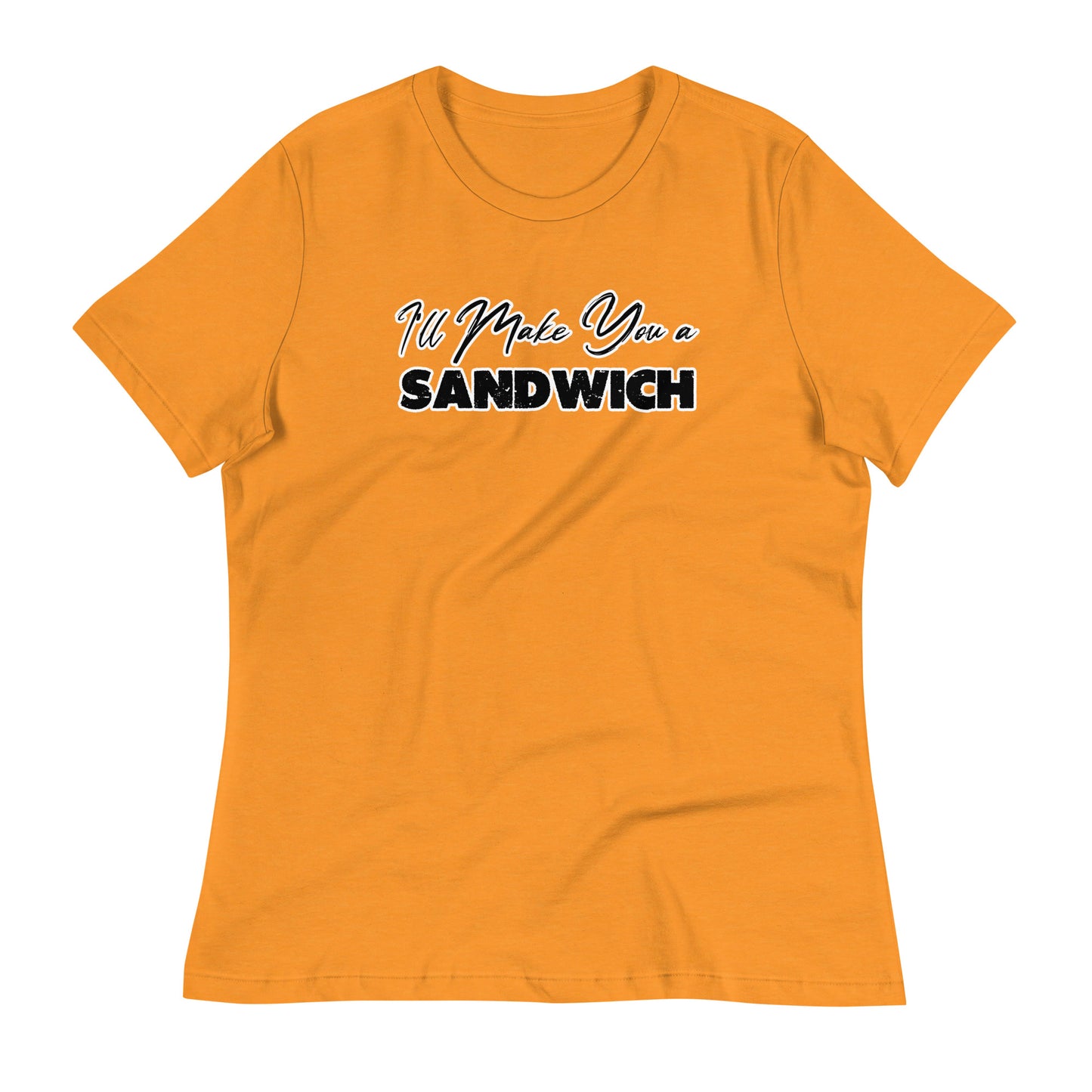 I'll Make You a Sandwich Women's Relaxed T-Shirt