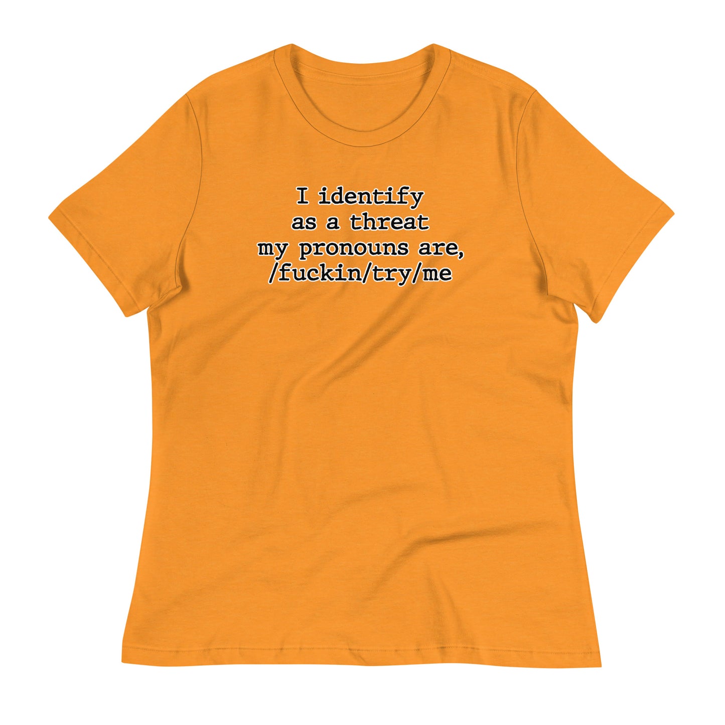 I Identify As a Threat Women's Relaxed T-Shirt