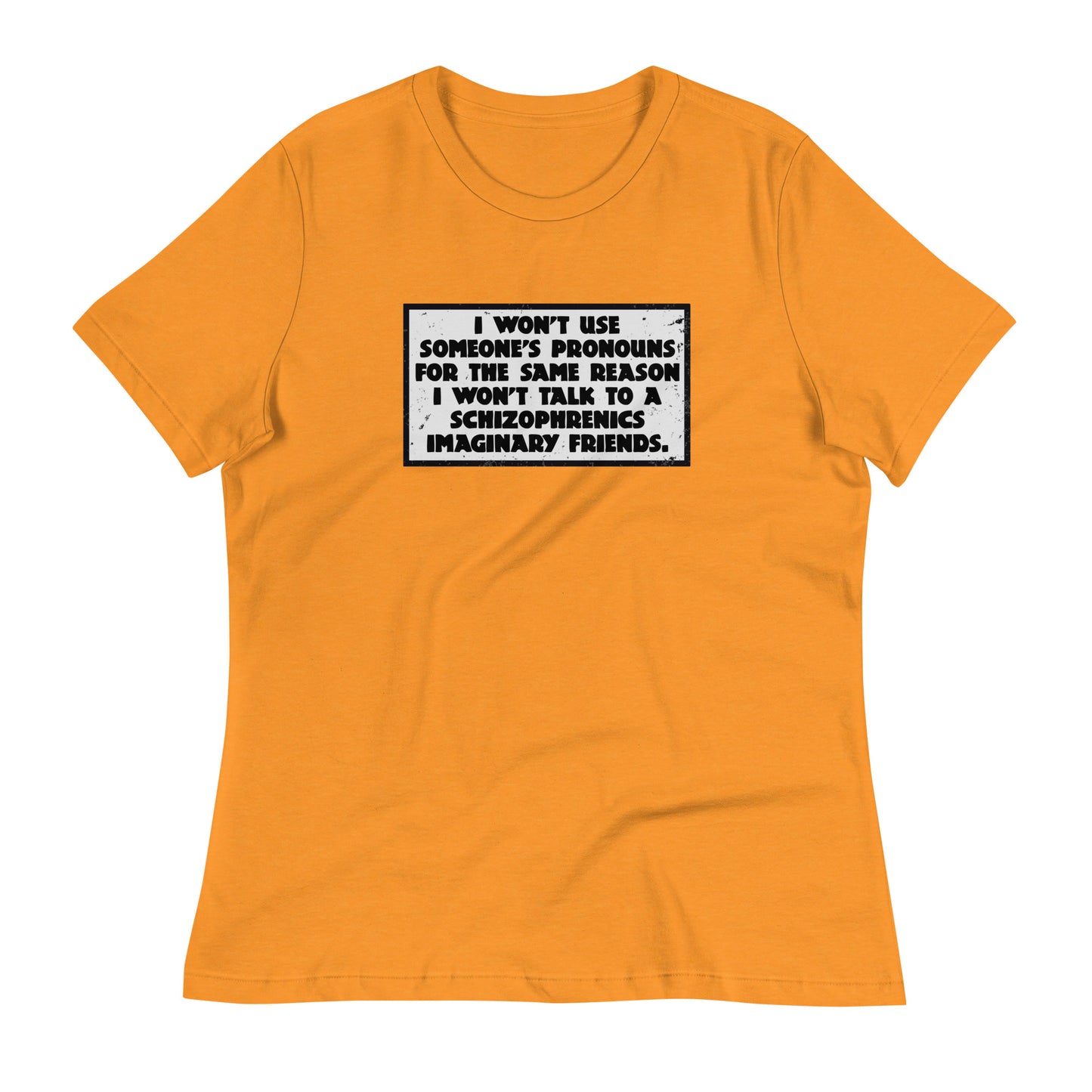 I Won't Use Pronouns Women's Relaxed T-Shirt